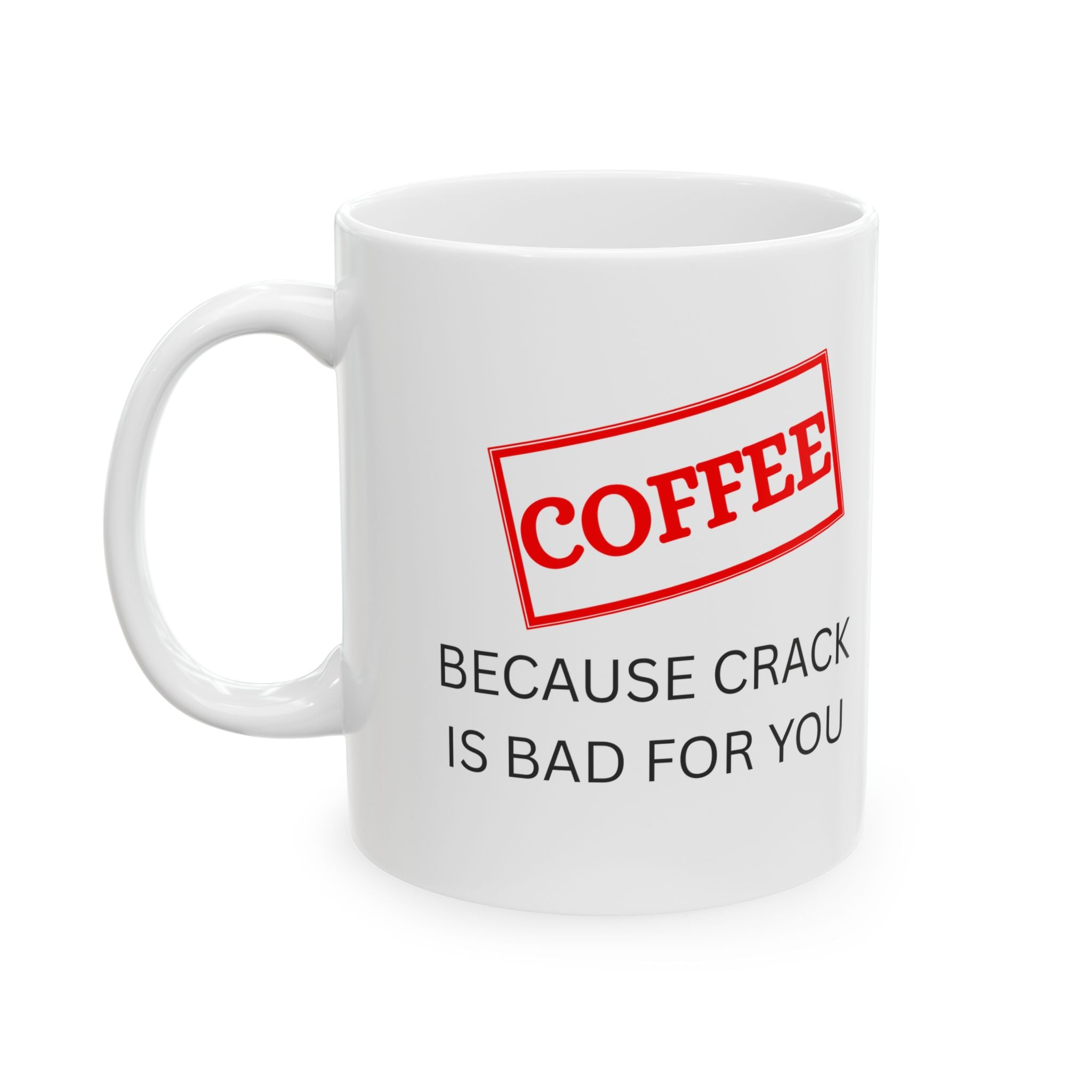 Funny Coffee Mug – “Because Crack is Bad for You” Cup, Bold Red Label Design