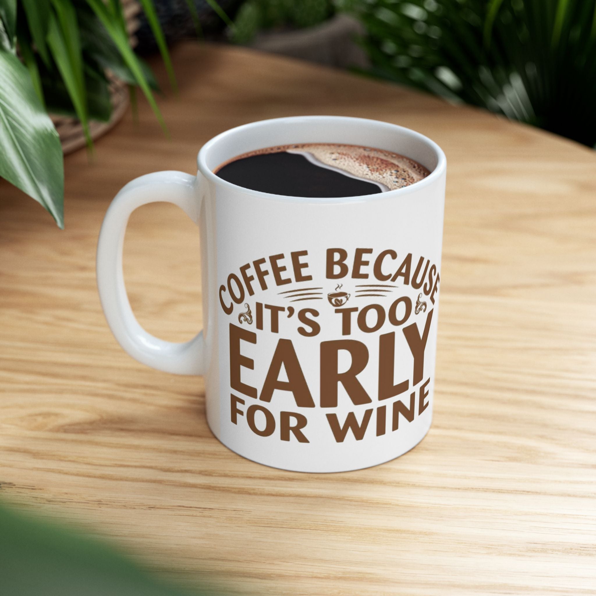Coffee Because It’s Too Early for Wine Mug – Funny Coffee Lover Gift