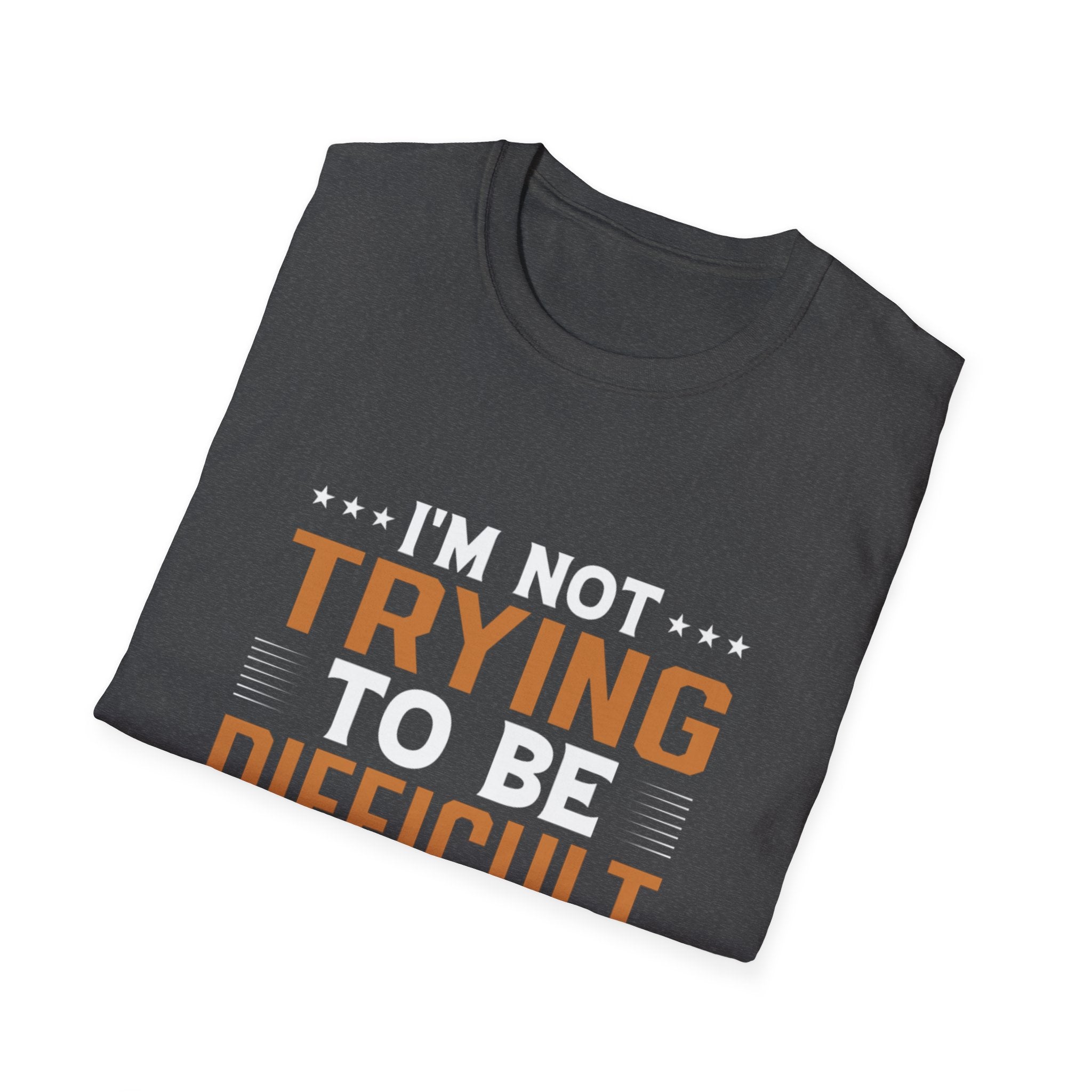 Funny Sarcastic T-Shirt – “I’m Not Trying To Be Difficult, It Just Comes Naturally” Graphic Tee
