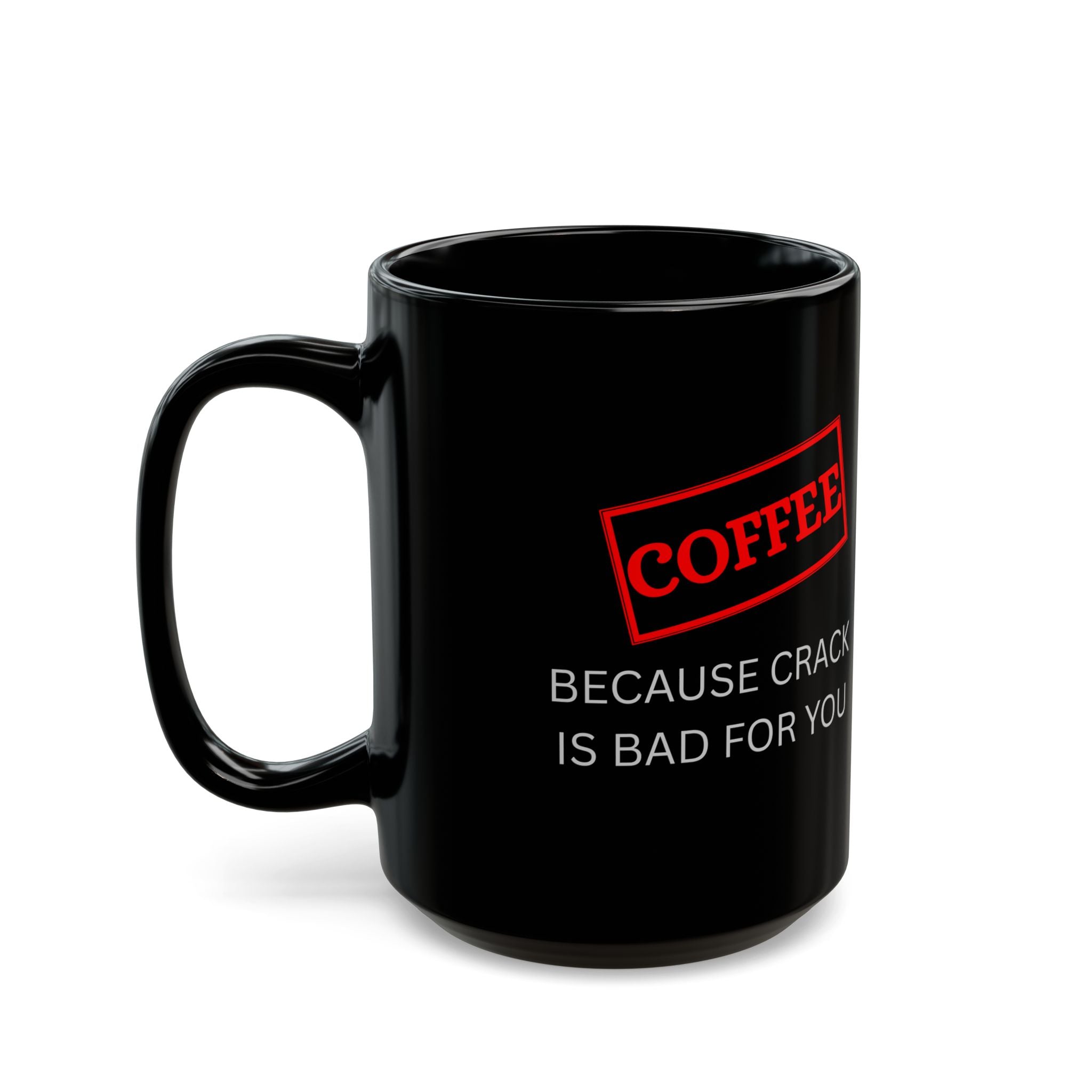 Funny Coffee Mug – “Because Crack is Bad for You” Cup, Bold Red Label Design 11oz, 15oz