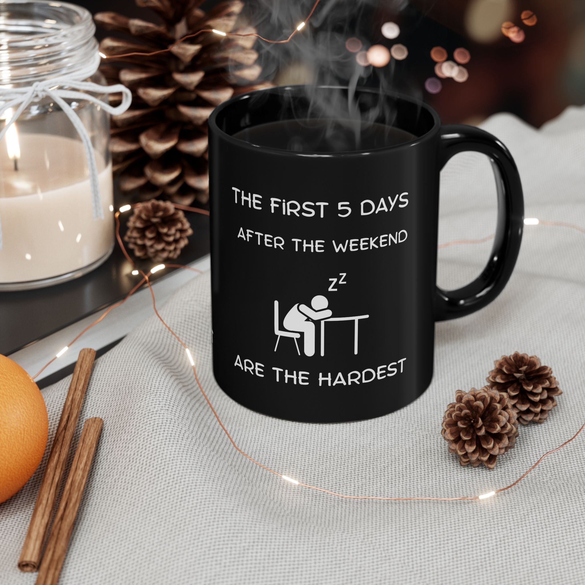 Funny Workweek Mug | The First 5 Days After the Weekend Coffee Cup 11oz or 15oz