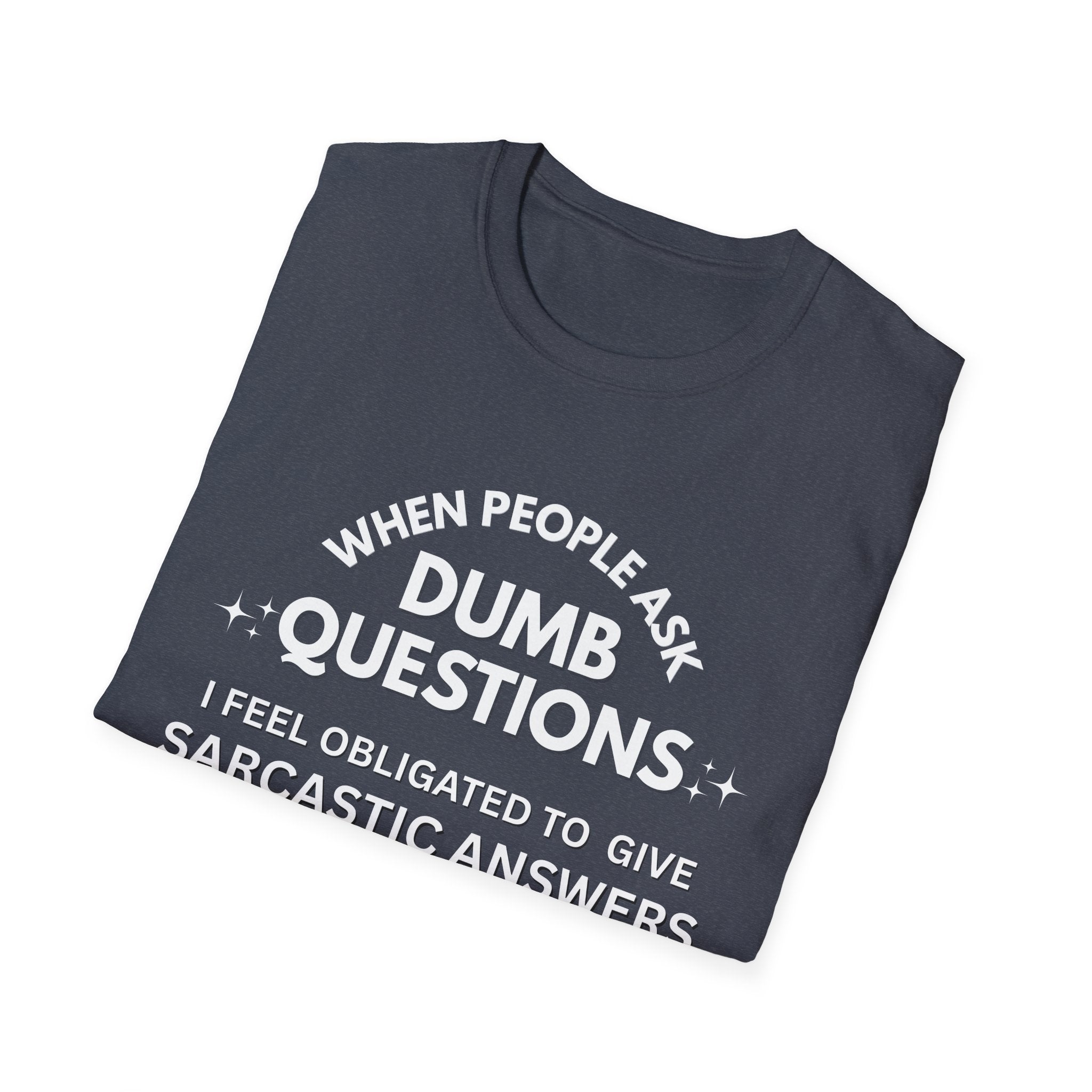 Dumb Questions Sarcastic T-Shirt – Funny Graphic Tee for Men & Women