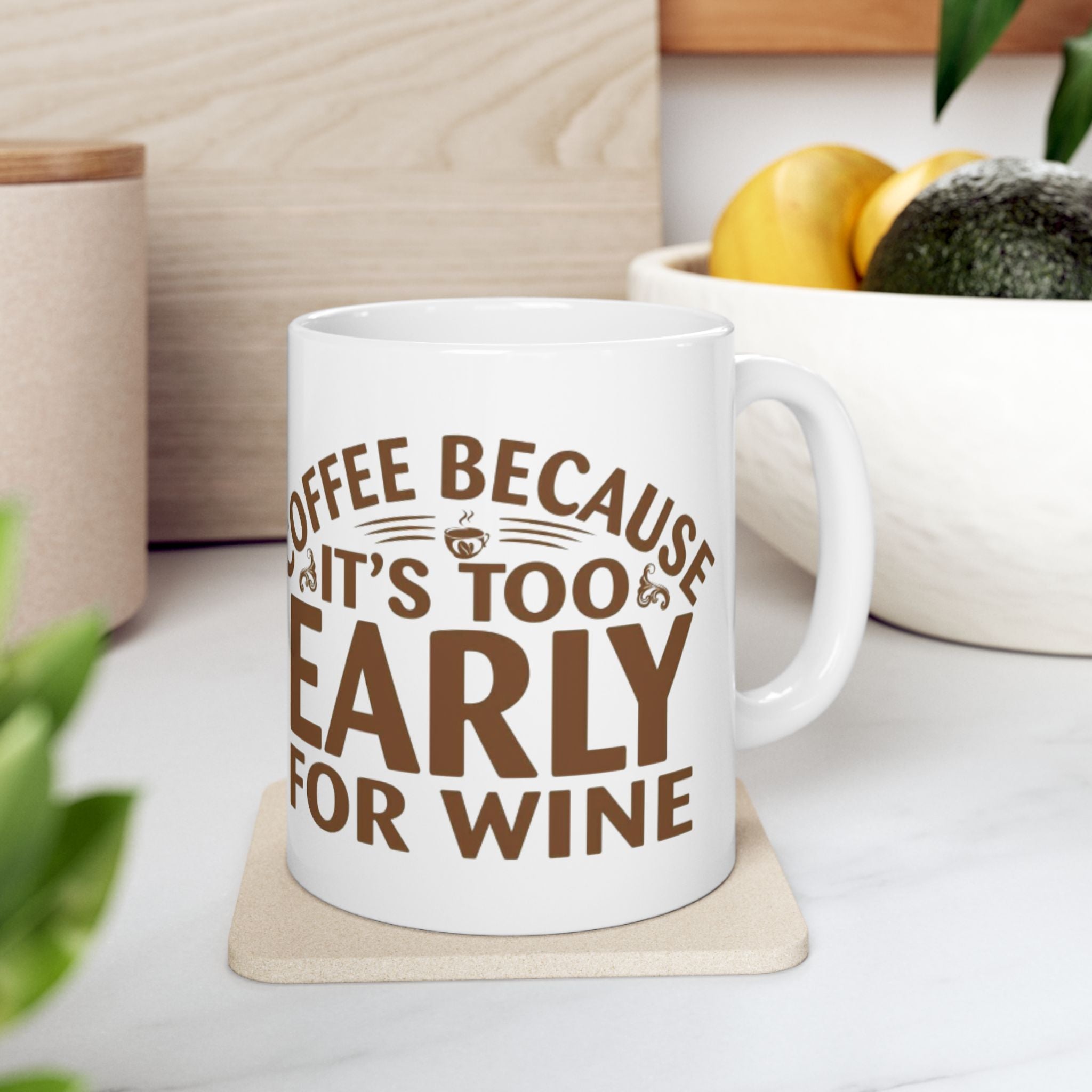 Coffee Because It’s Too Early for Wine Mug – Funny Coffee Lover Gift