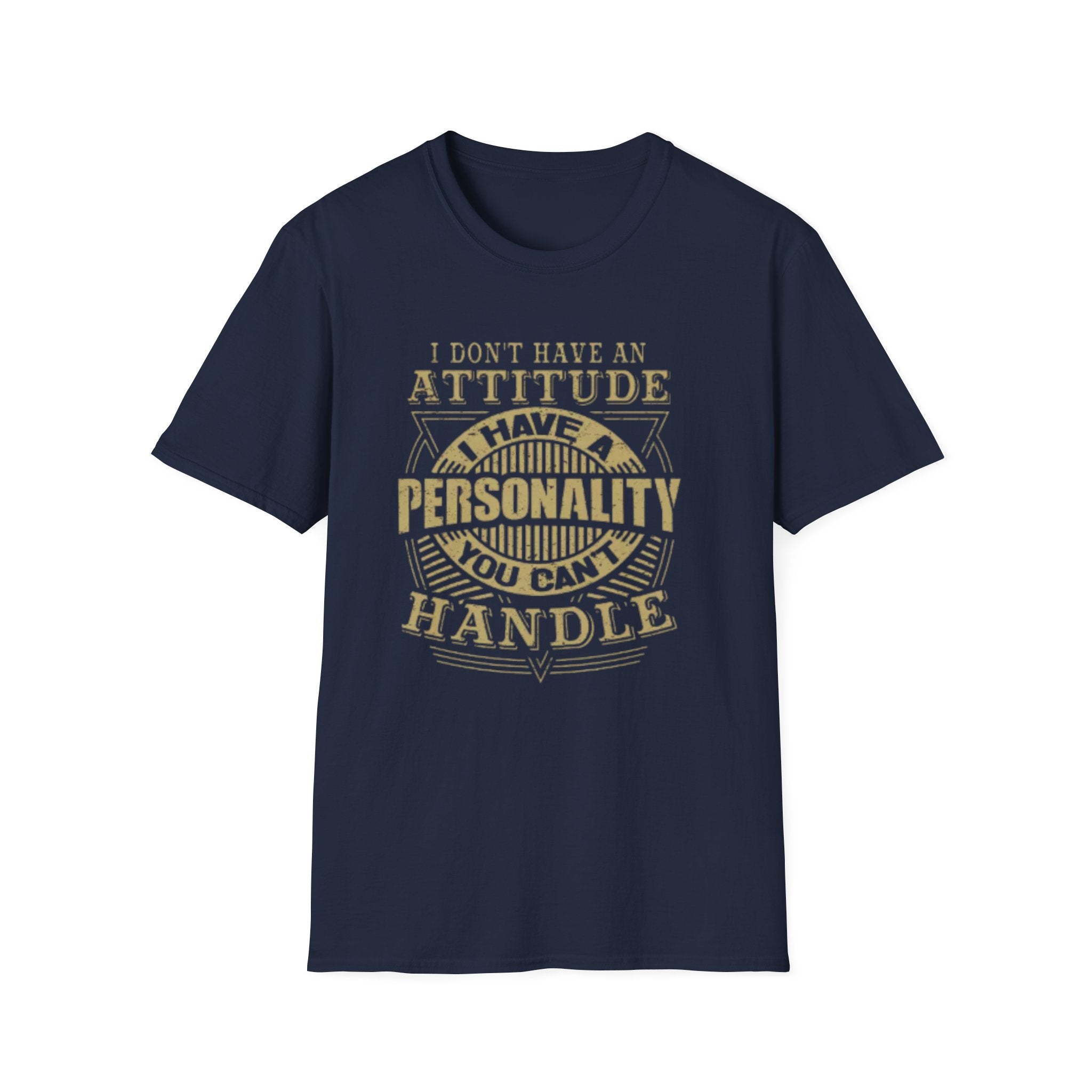 I Don’t Have an Attitude T-Shirt – Bold Sarcastic Graphic Tee