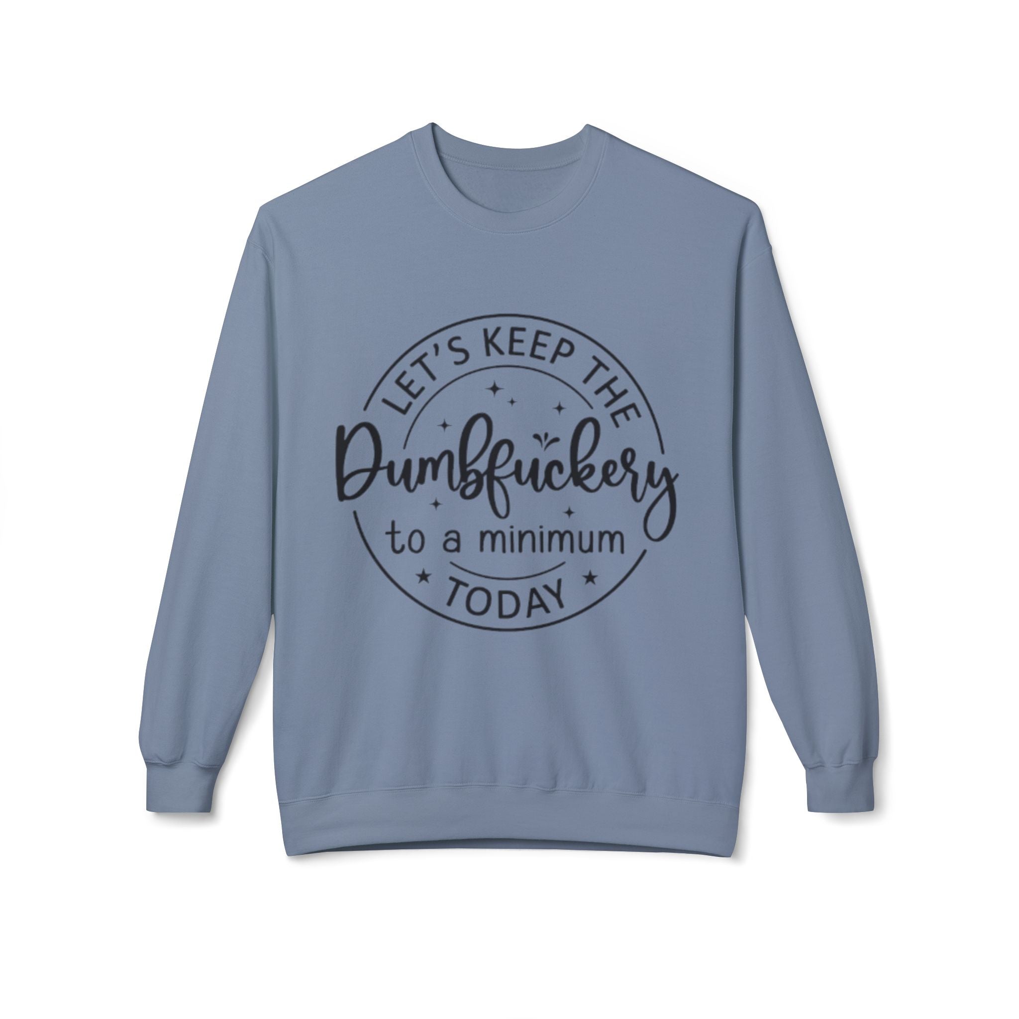 Keep Dumbf*ckery to a Minimum Sweatshirt | Zero FG