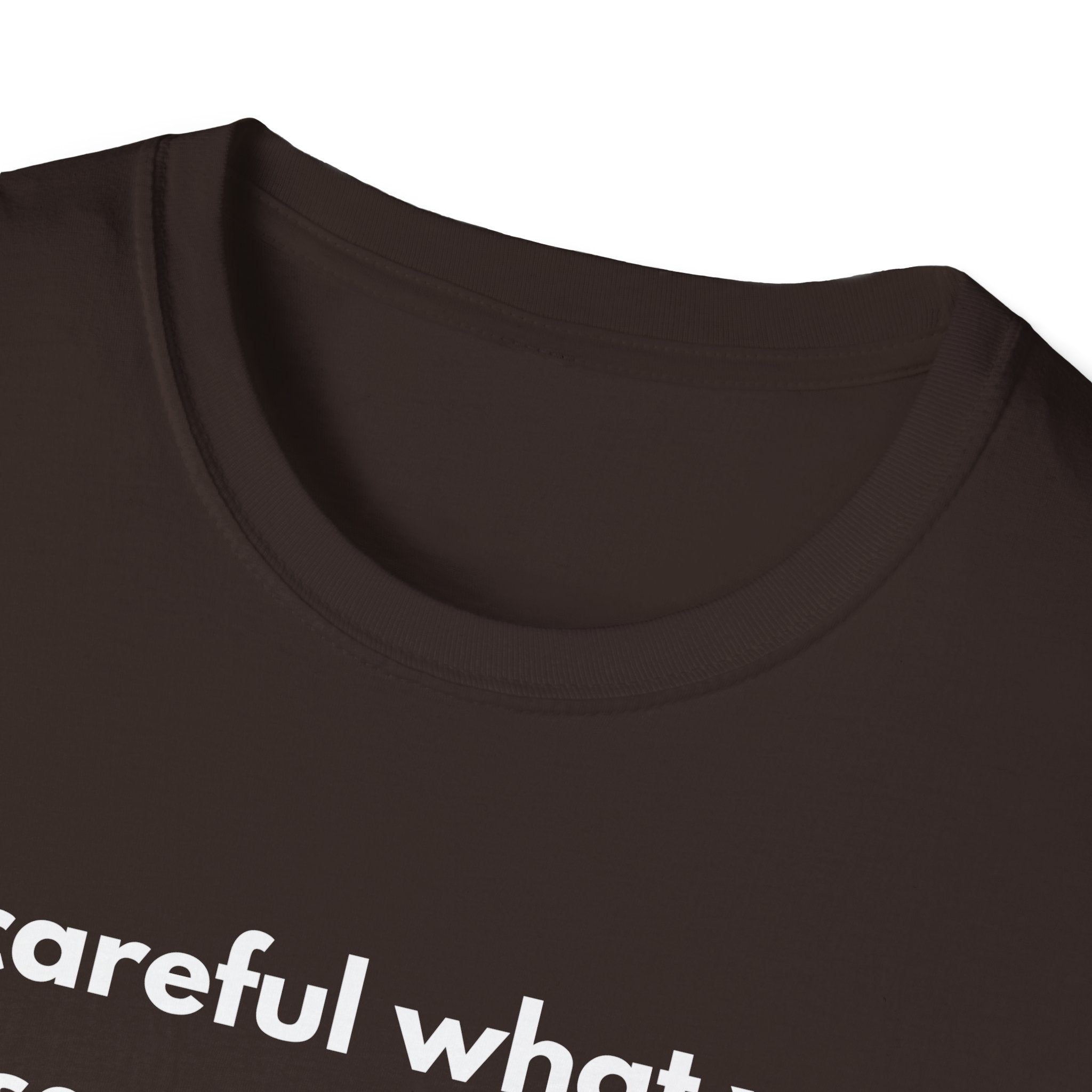 Be Careful What You Say Tee | Funny Dark Humor Shirt | Dark Unisex T-Shirt | Zero FG