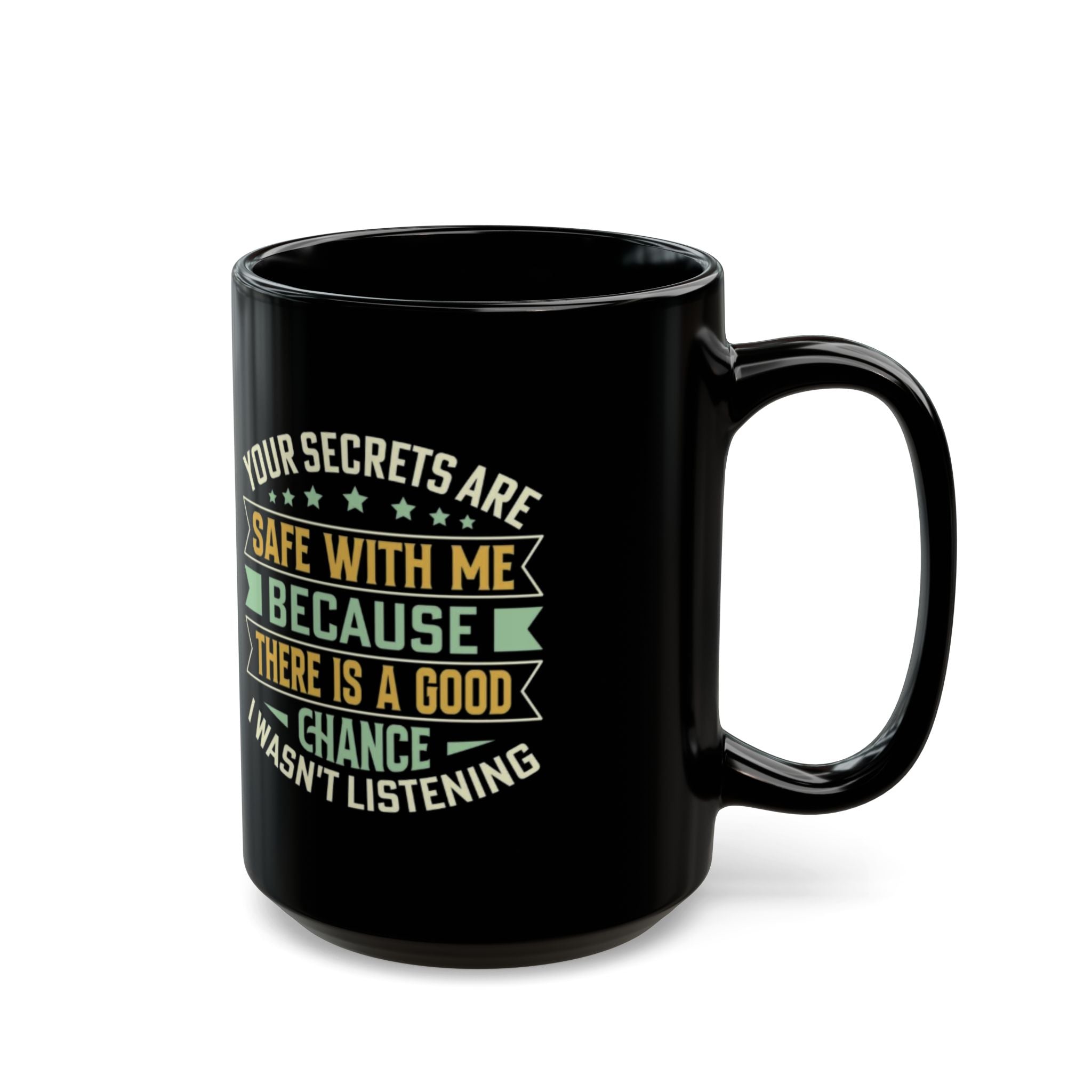 Funny Coffee Mug – Your Secrets Are Safe With Me, Sarcastic Quote Gift, Black Ceramic Mug