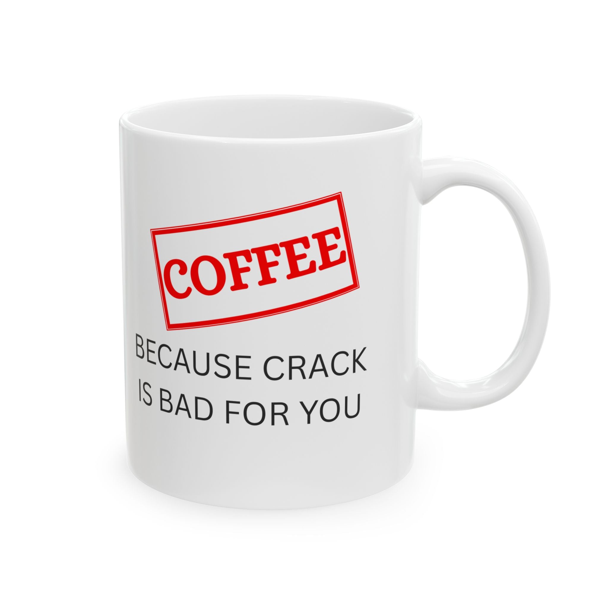 Funny Coffee Mug – “Because Crack is Bad for You” Cup, Bold Red Label Design