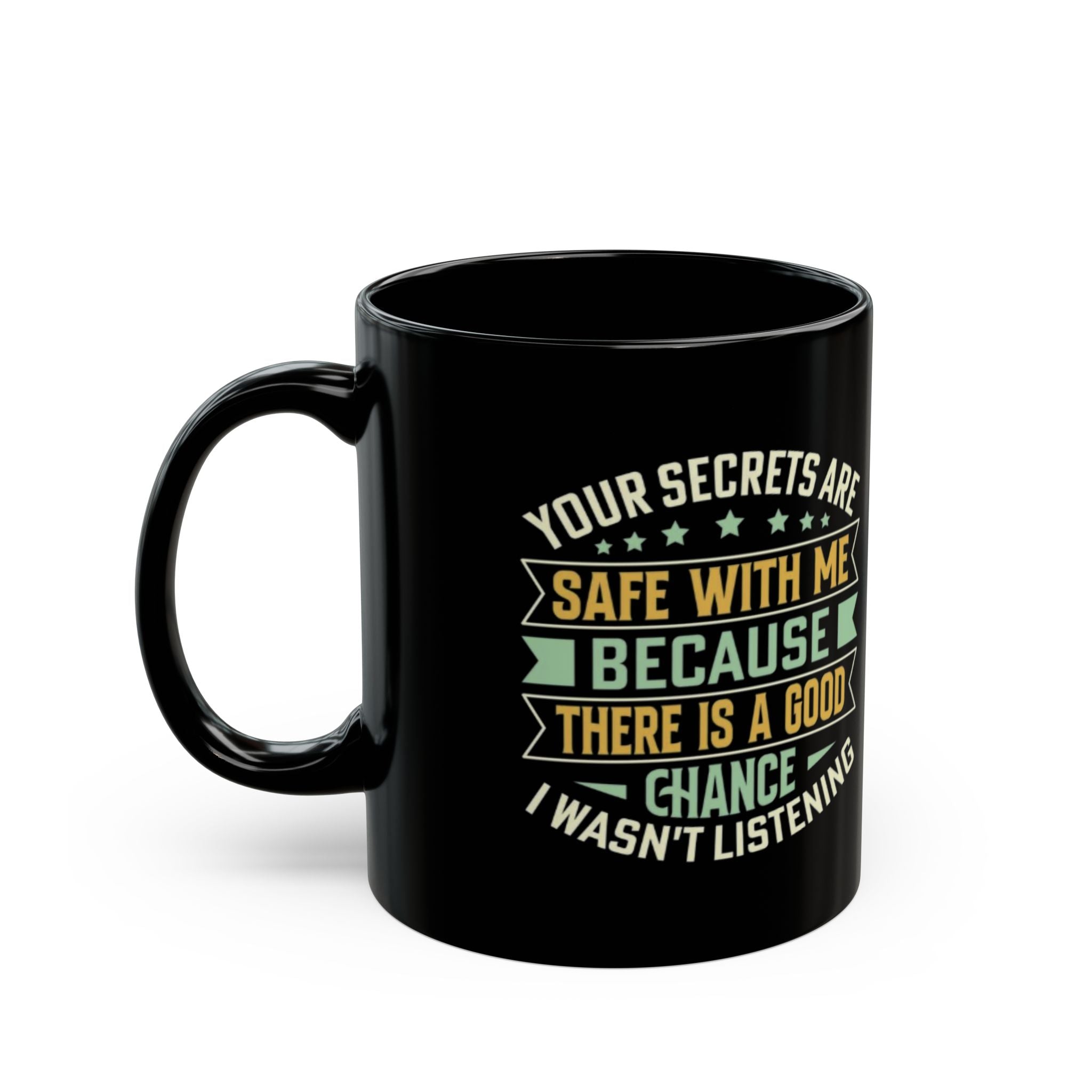 Funny Coffee Mug – Your Secrets Are Safe With Me, Sarcastic Quote Gift, Black Ceramic Mug