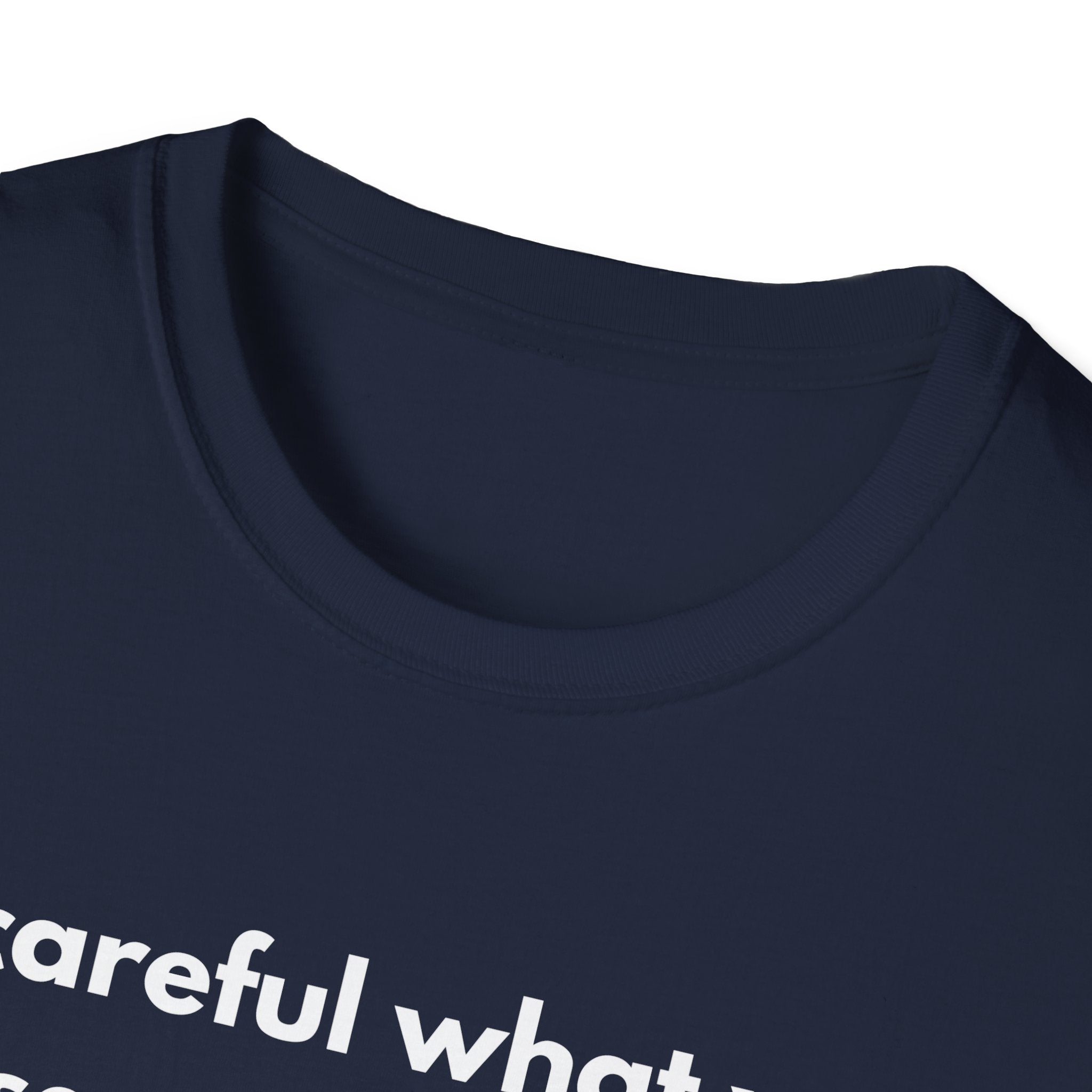 Be Careful What You Say Tee | Funny Dark Humor Shirt | Dark Unisex T-Shirt | Zero FG