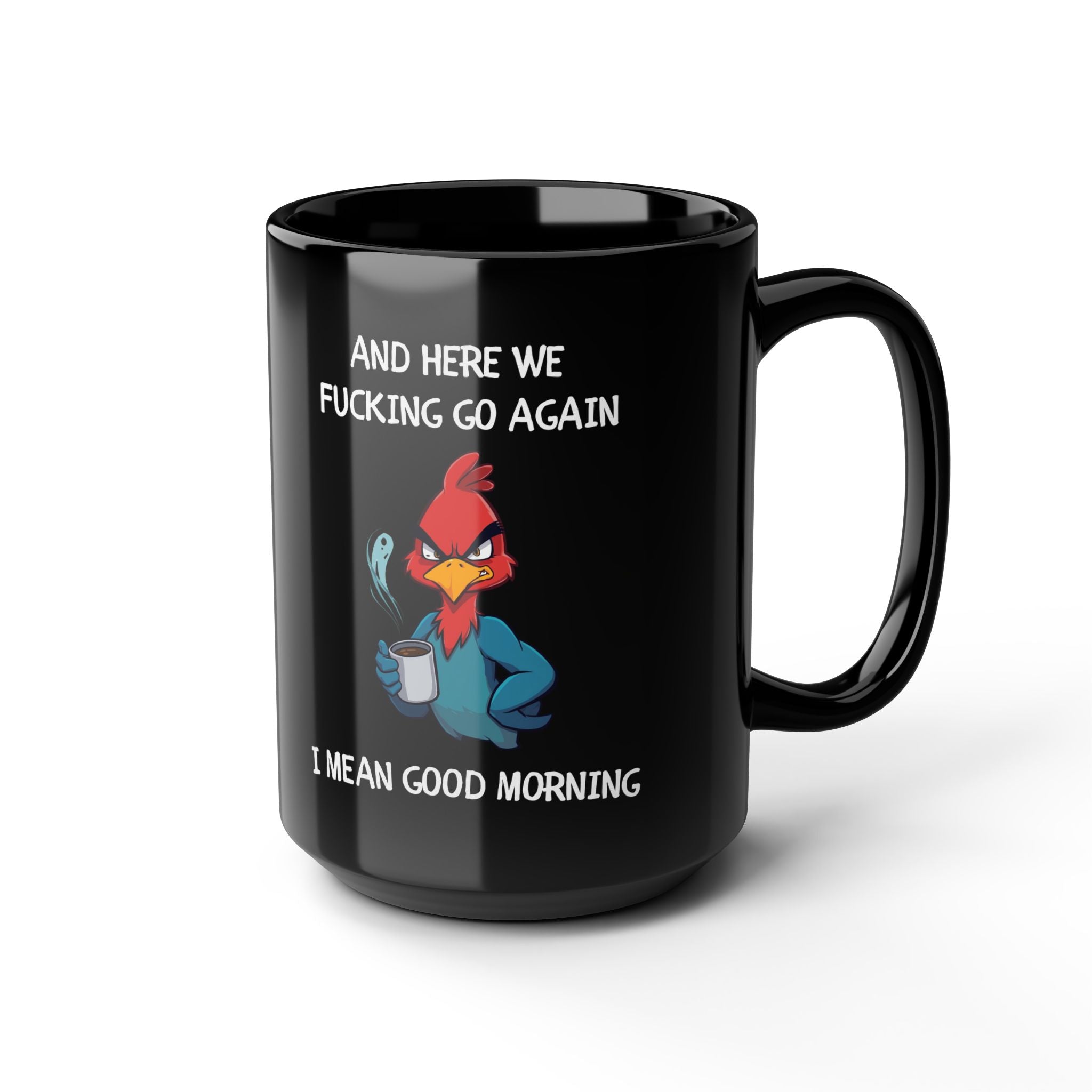 Funny Angry Rooster Coffee Mug – “Here We Go Again” Morning Humor Cup