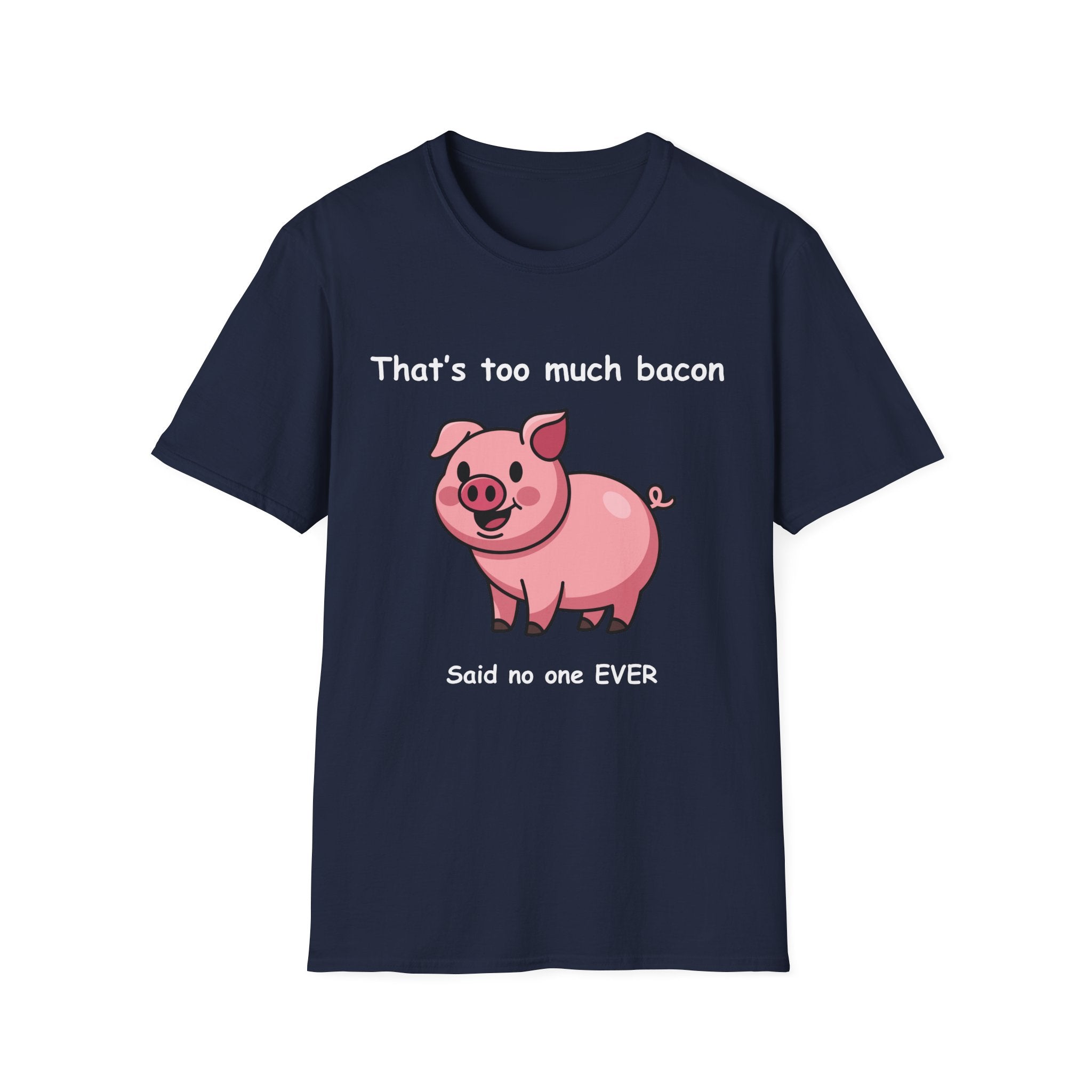 Funny Bacon T-Shirt – “That’s Too Much Bacon Said No One Ever” Graphic Tee