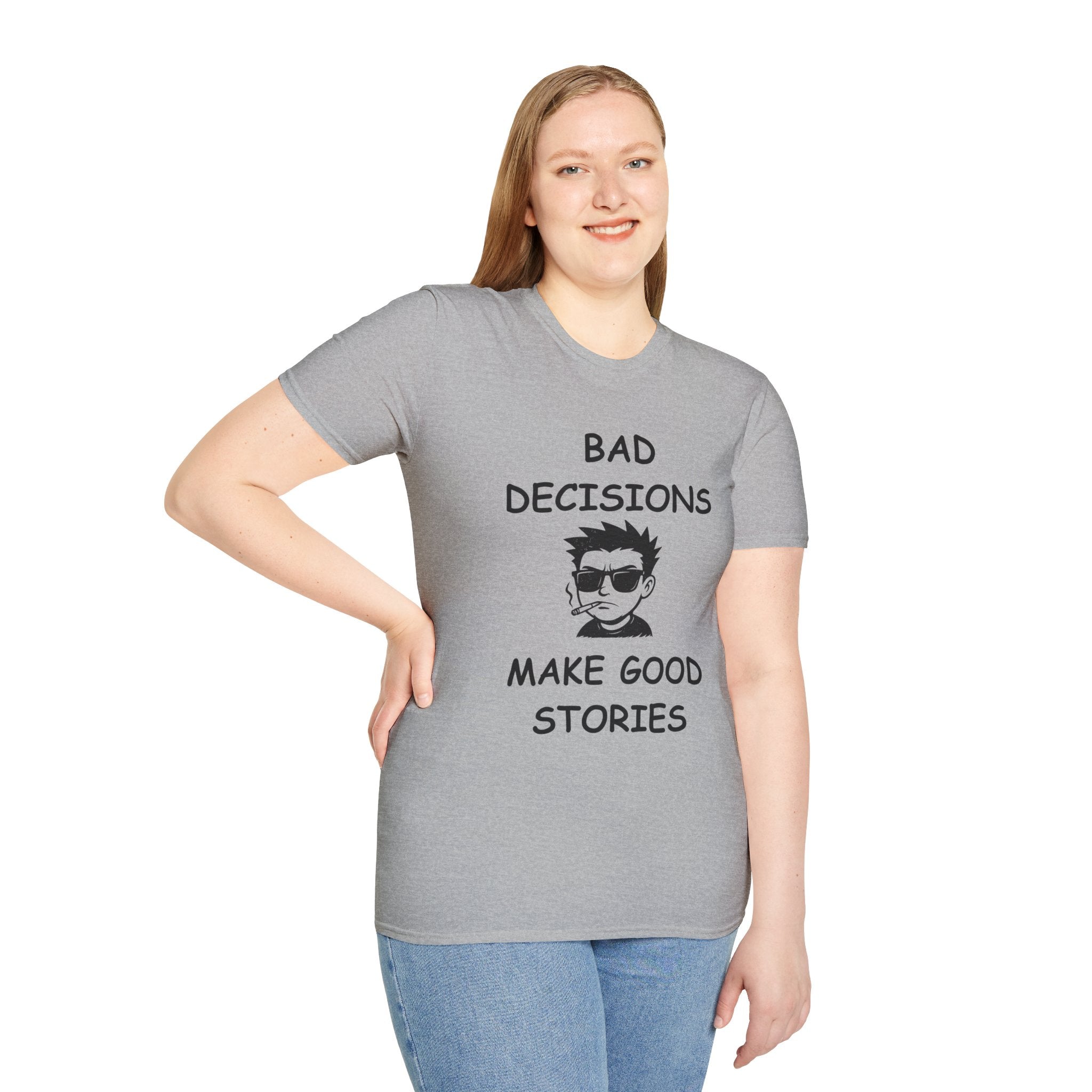 Bad Decisions Make Good Stories – Funny Sarcastic T-Shirt, Bold Graphic Tee