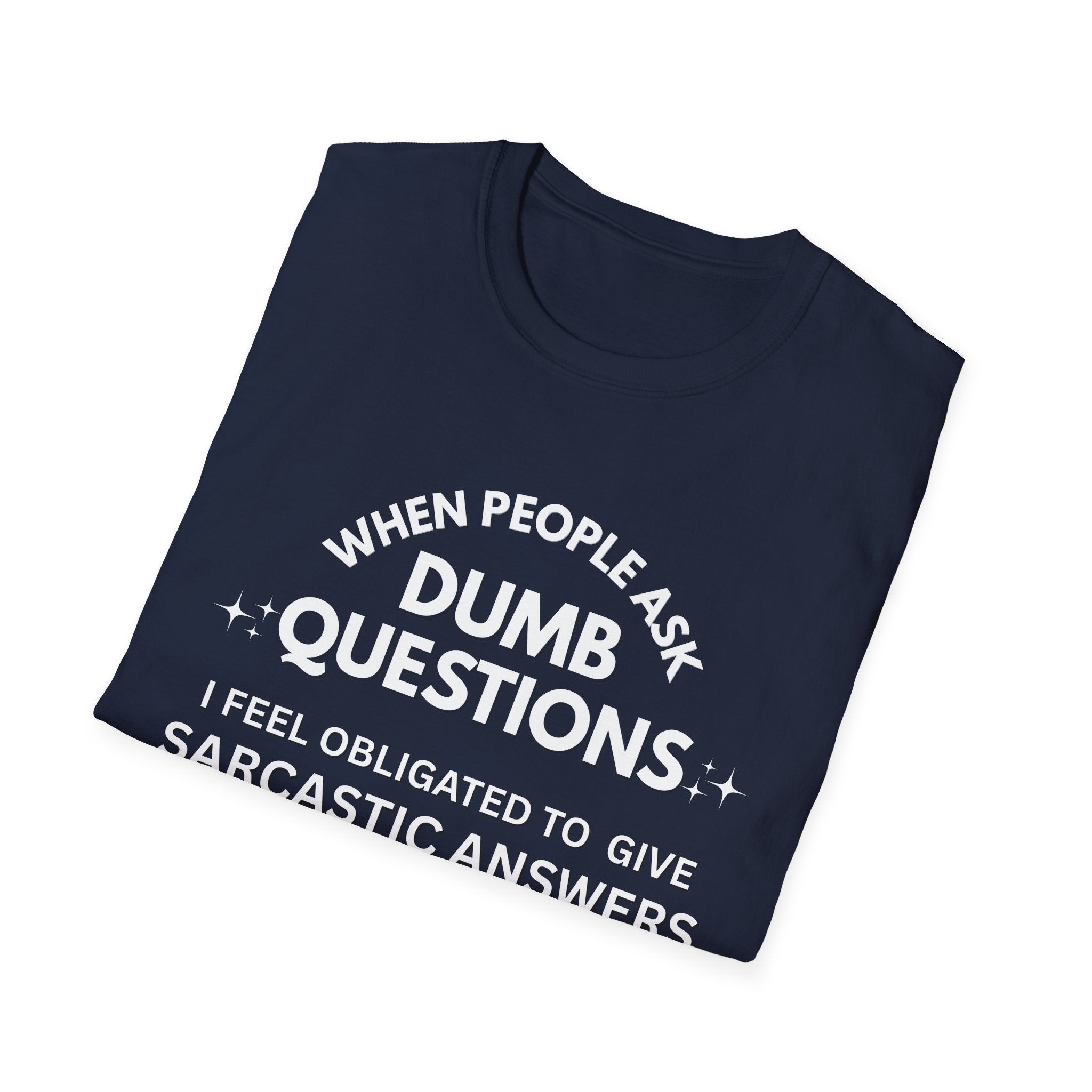Dumb Questions Sarcastic T-Shirt – Funny Graphic Tee for Men & Women