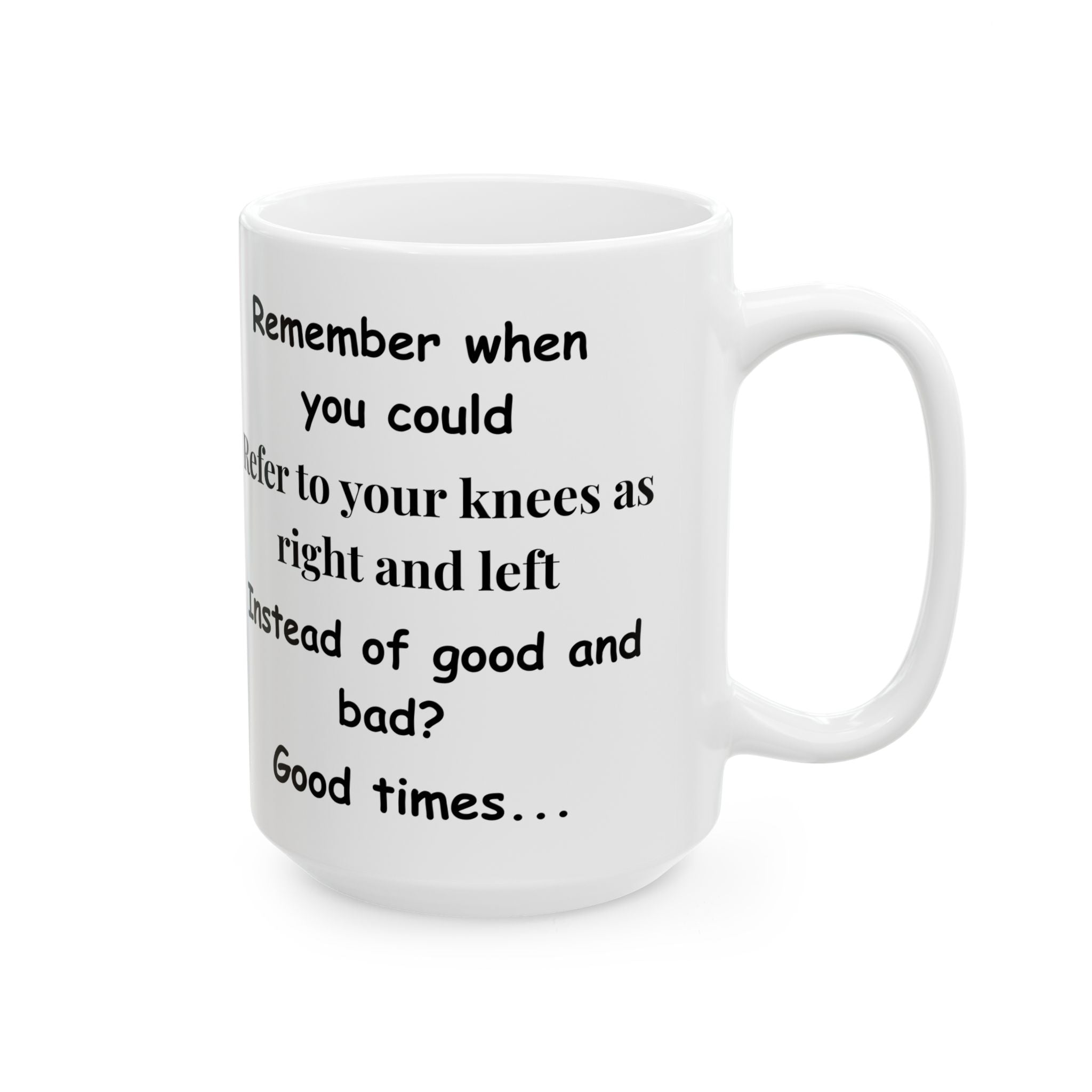 Funny Aging Mug – “Good Knees, Bad Knees” Coffee Cup