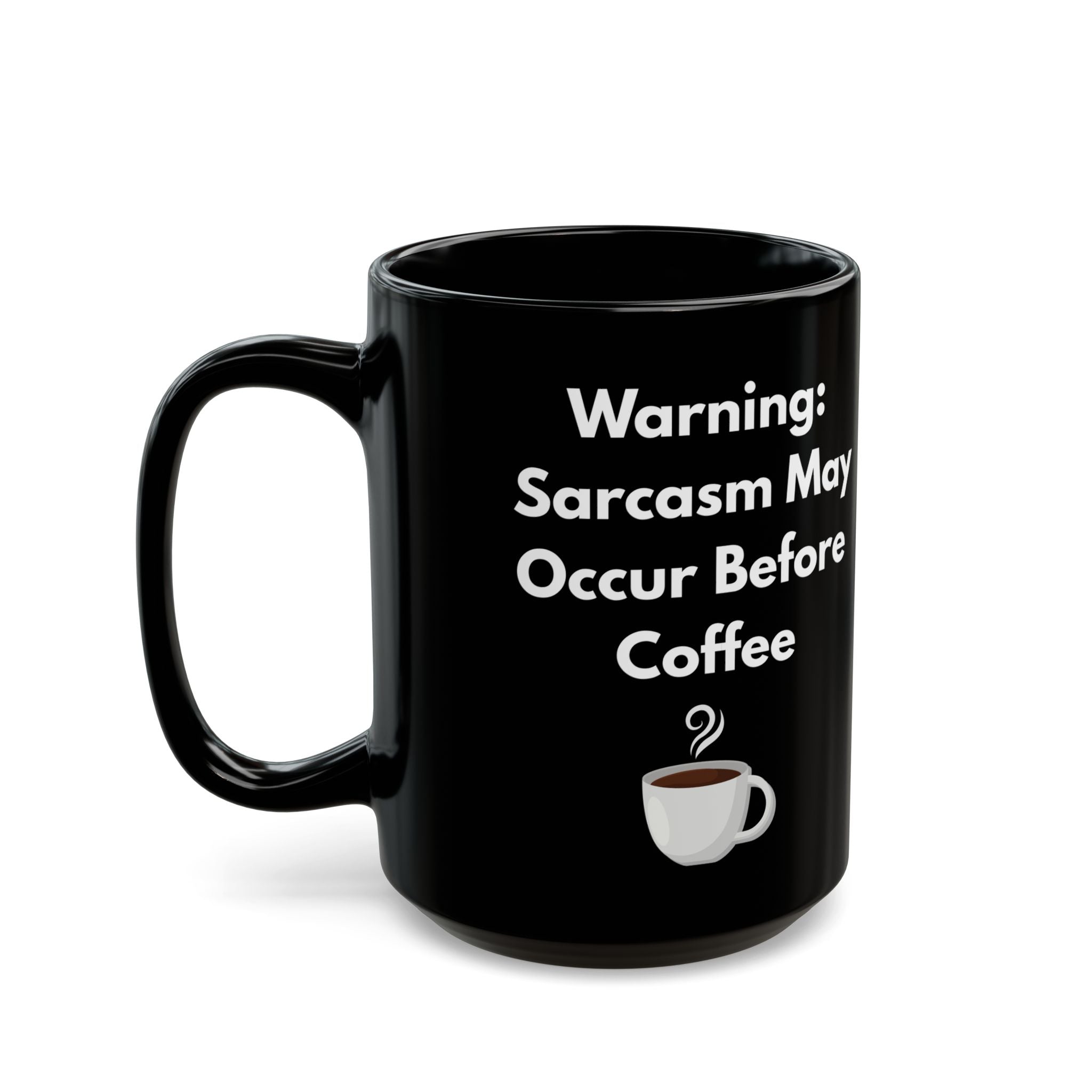 Funny Coffee Mug – Warning: Sarcasm Before Coffee (11oz & 15oz)