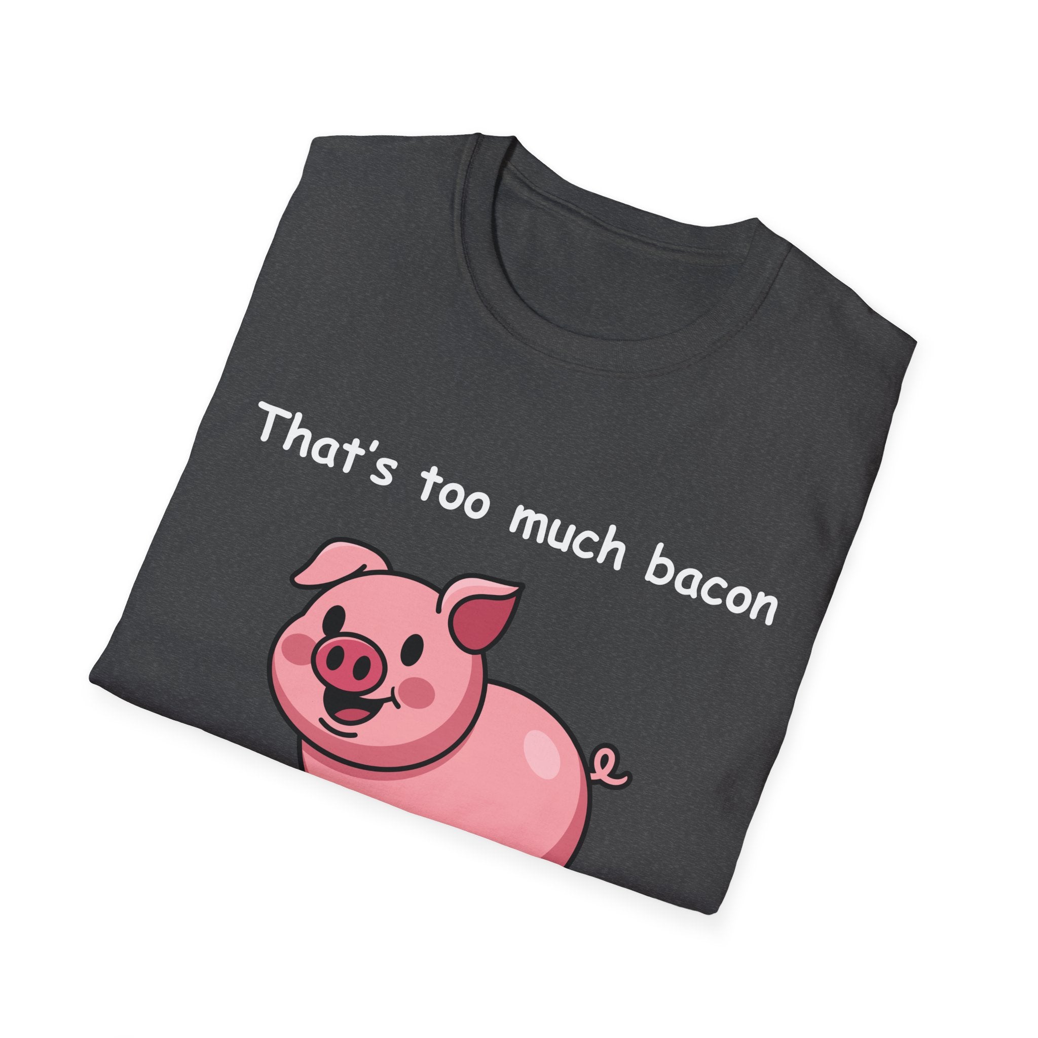 Funny Bacon T-Shirt – “That’s Too Much Bacon Said No One Ever” Graphic Tee