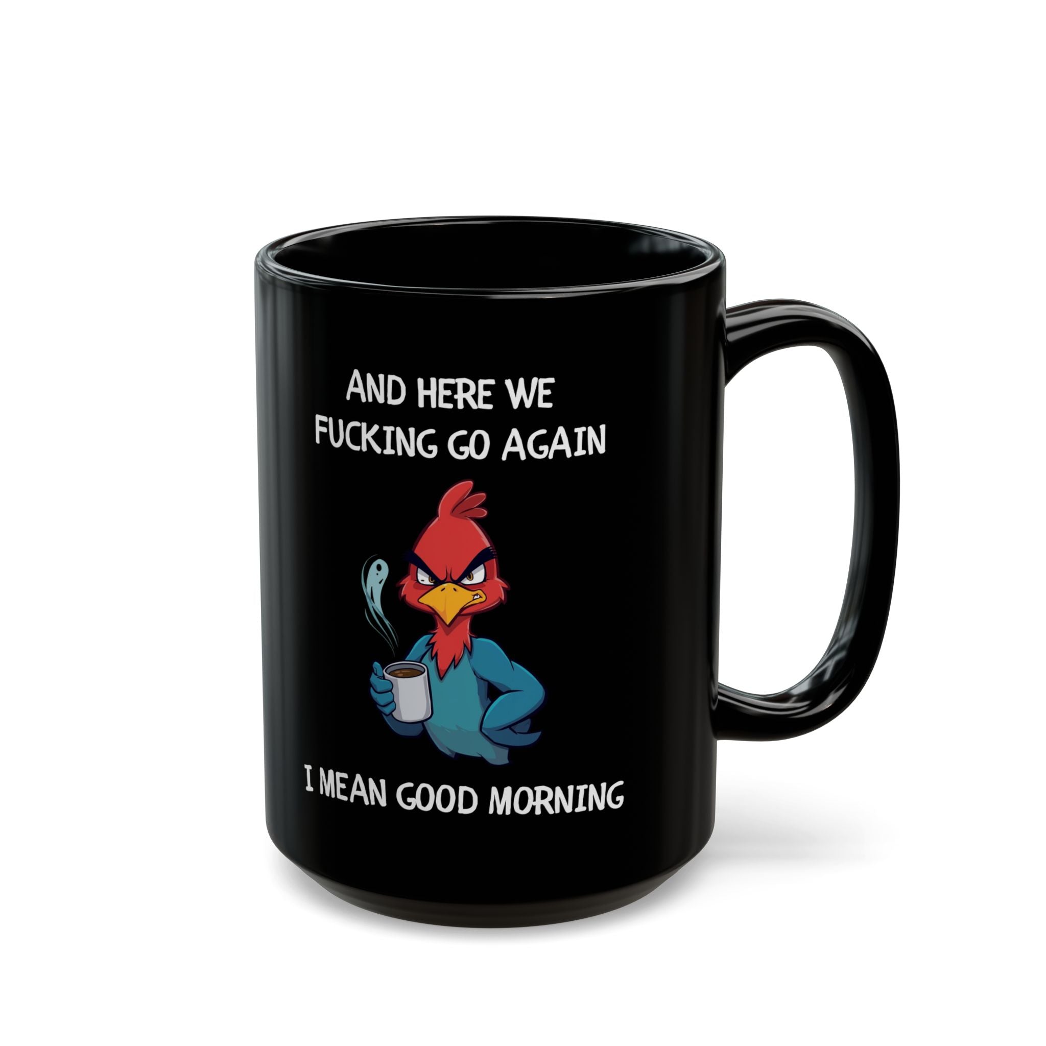 Funny Angry Rooster Coffee Mug – “Here We Go Again” Morning Humor Cup
