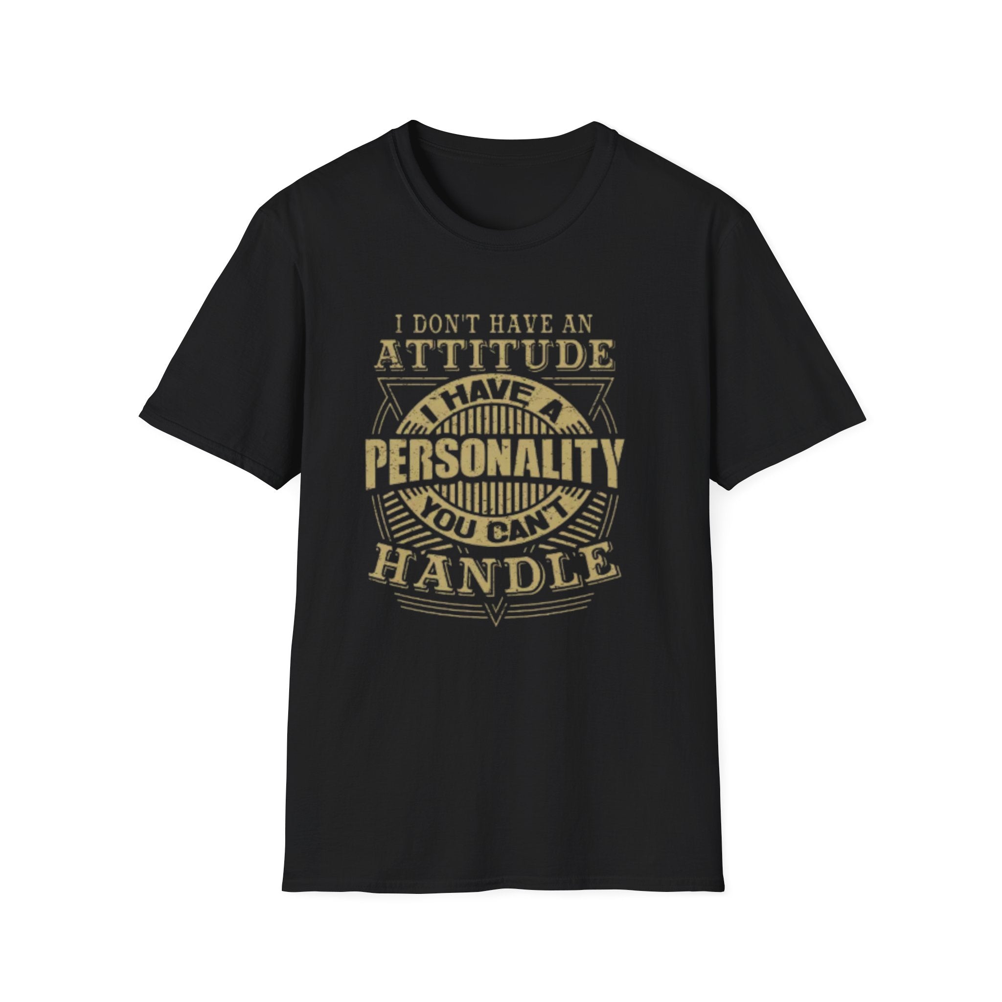 I Don’t Have an Attitude T-Shirt – Bold Sarcastic Graphic Tee