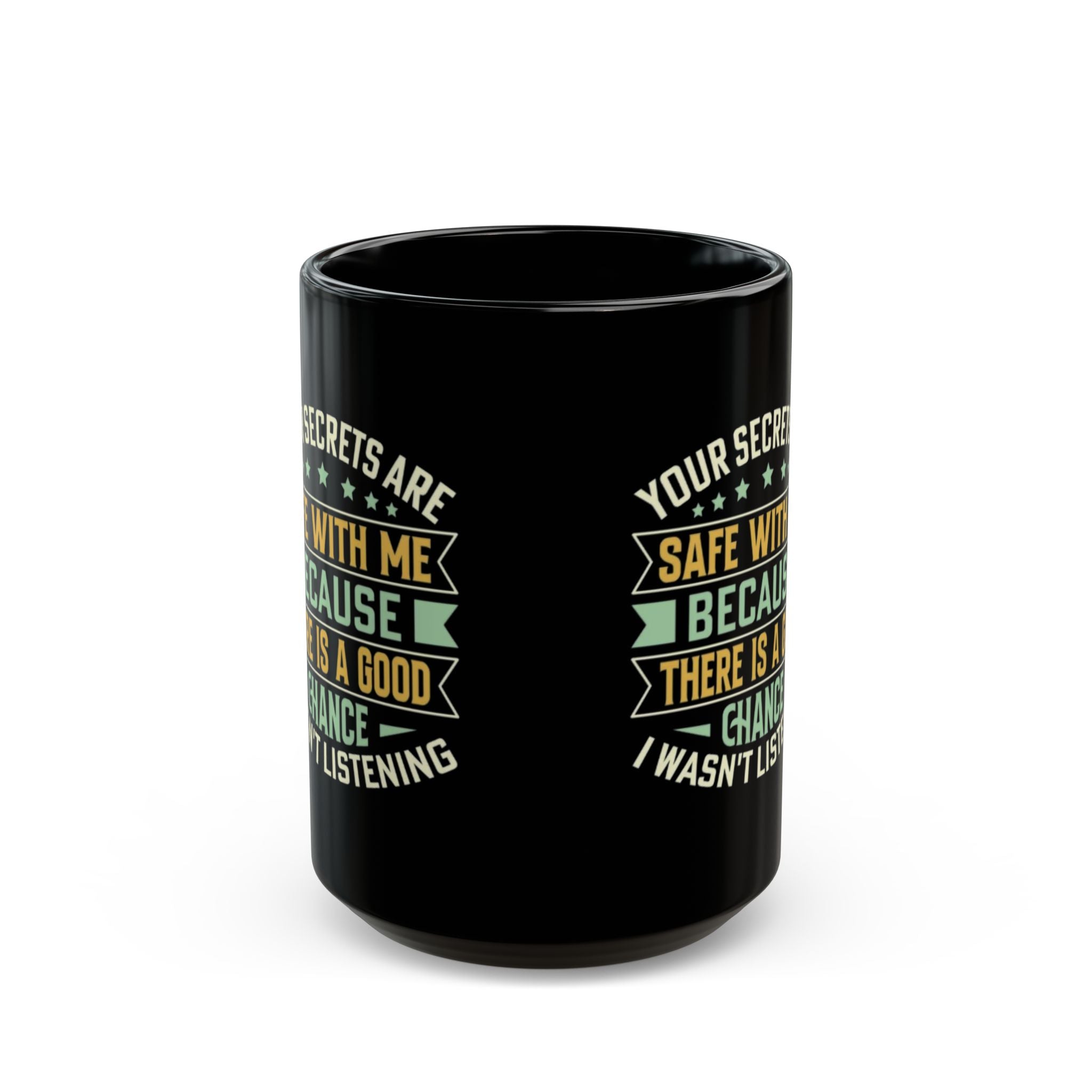 Funny Coffee Mug – Your Secrets Are Safe With Me, Sarcastic Quote Gift, Black Ceramic Mug