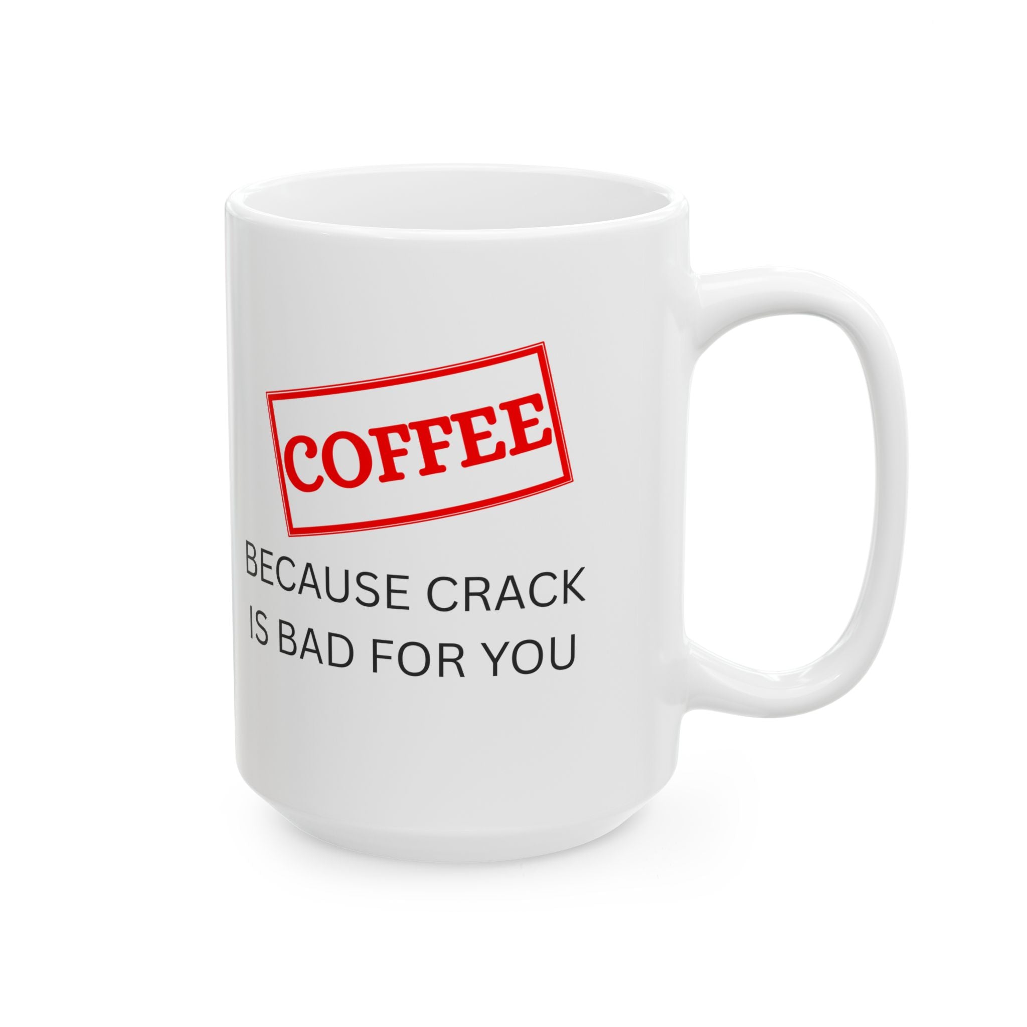 Funny Coffee Mug – “Because Crack is Bad for You” Cup, Bold Red Label Design