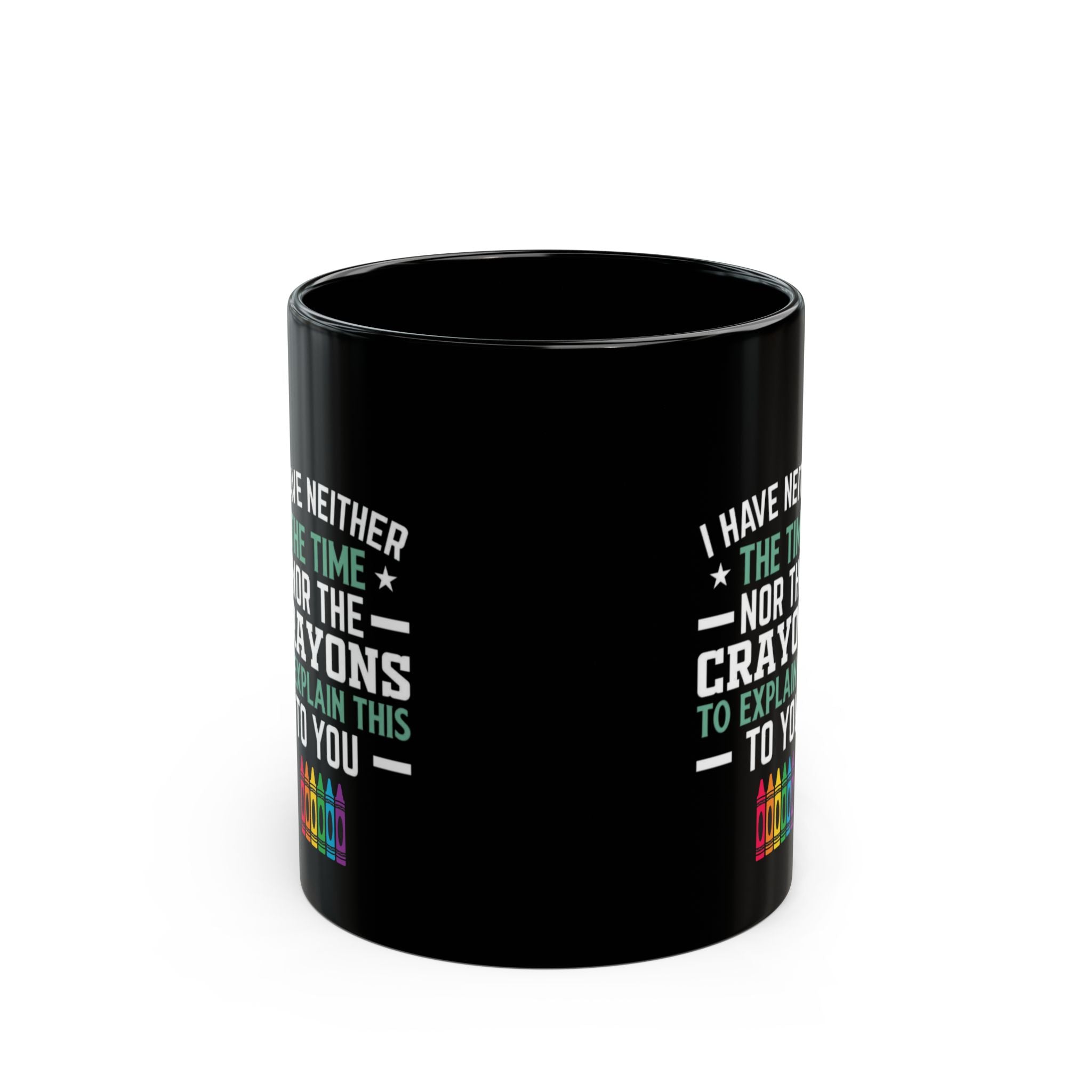No Time or Crayons Mug | Funny Sarcastic Coffee Cup with Colorful Crayons