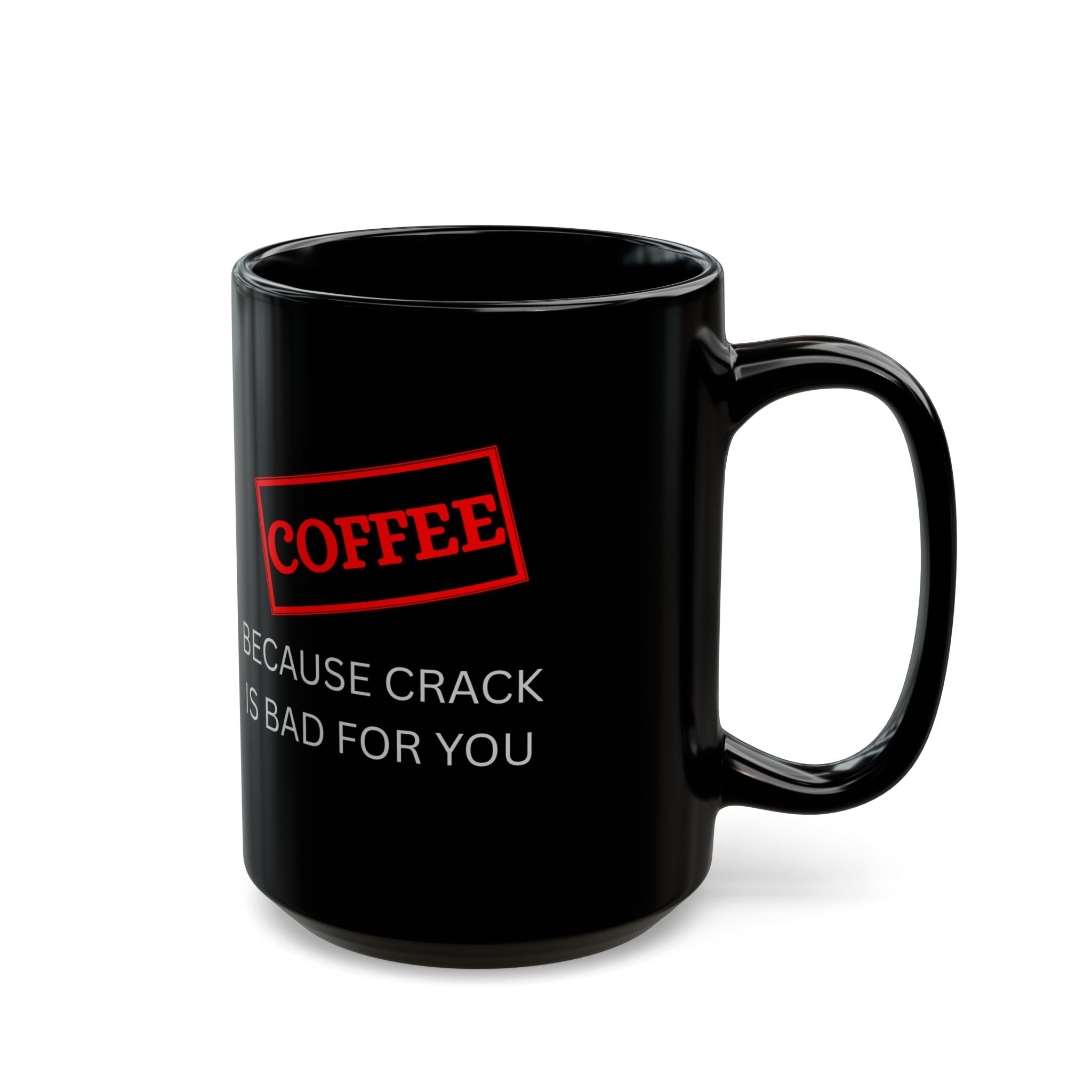 Funny Coffee Mug – “Because Crack is Bad for You” Cup, Bold Red Label Design 11oz, 15oz