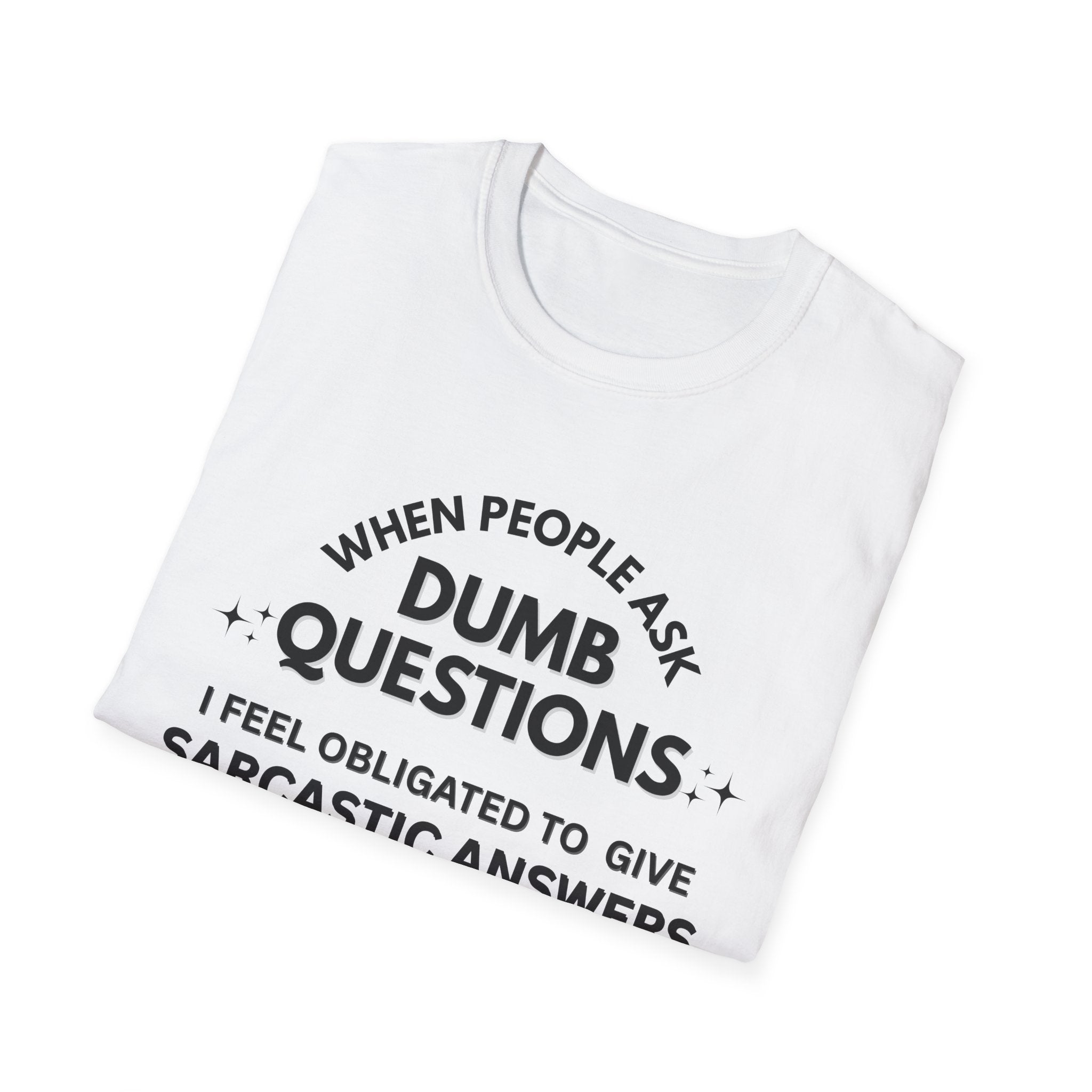 Dumb Questions Sarcastic T-Shirt – Funny Graphic Tee for Men & Women