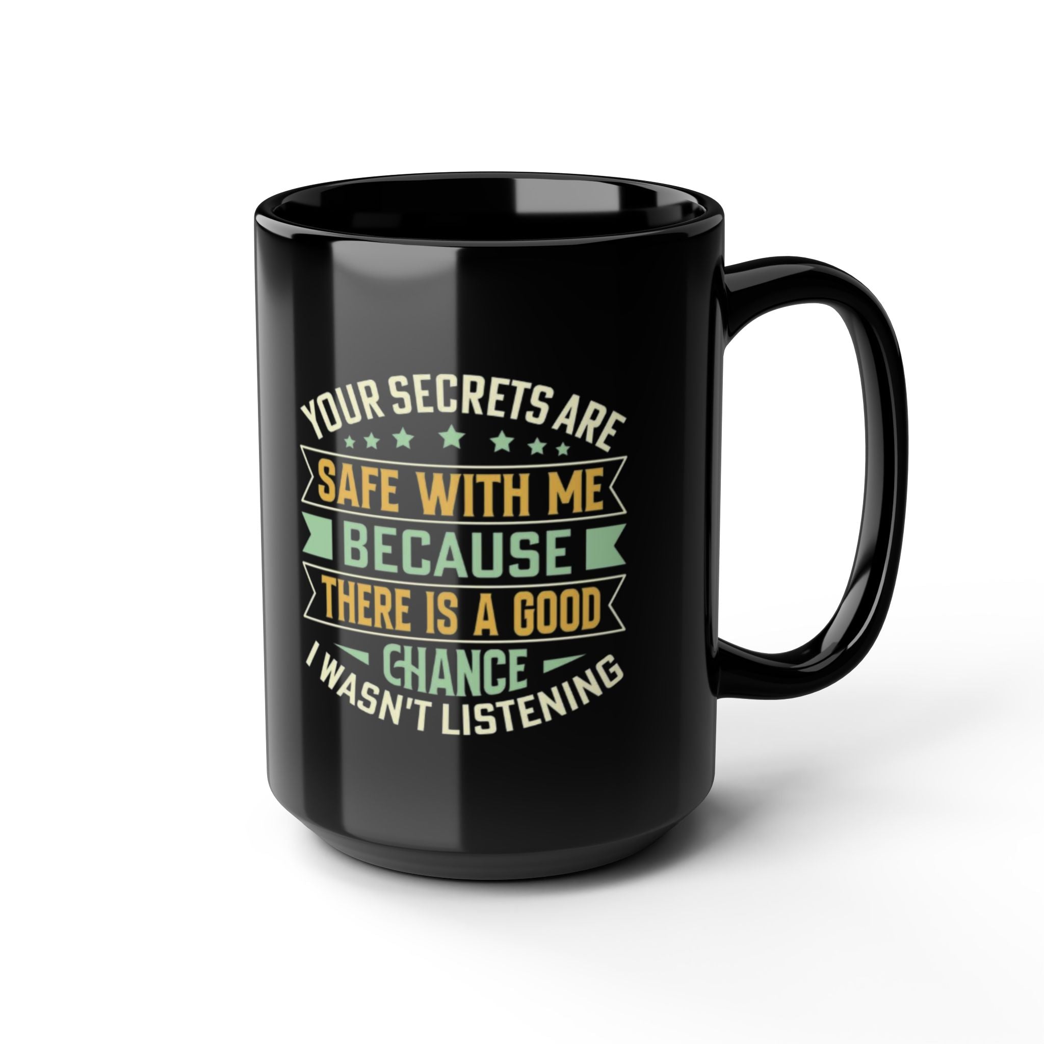 Funny Coffee Mug – Your Secrets Are Safe With Me, Sarcastic Quote Gift, Black Ceramic Mug