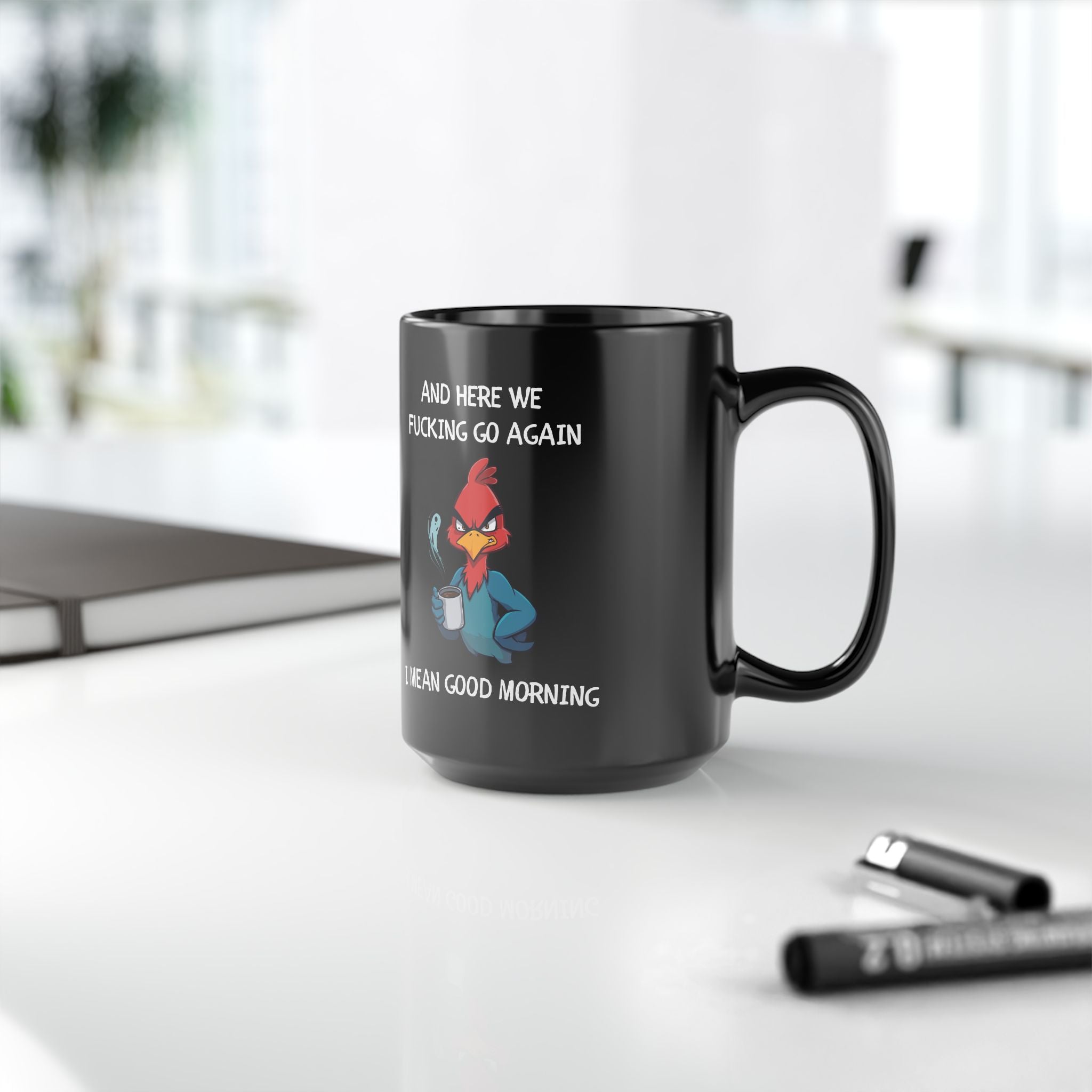 Funny Angry Rooster Coffee Mug – “Here We Go Again” Morning Humor Cup