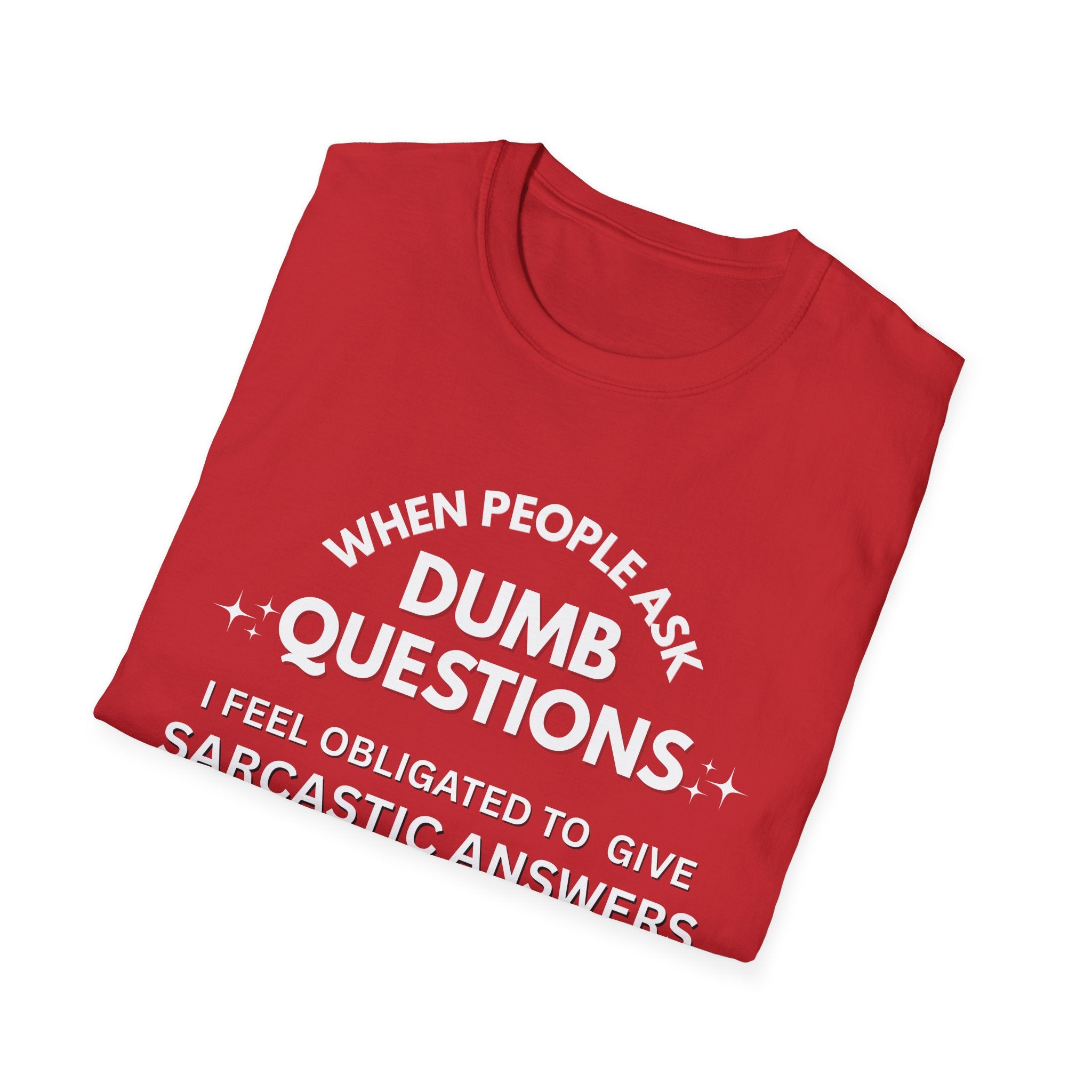 Dumb Questions Sarcastic T-Shirt – Funny Graphic Tee for Men & Women