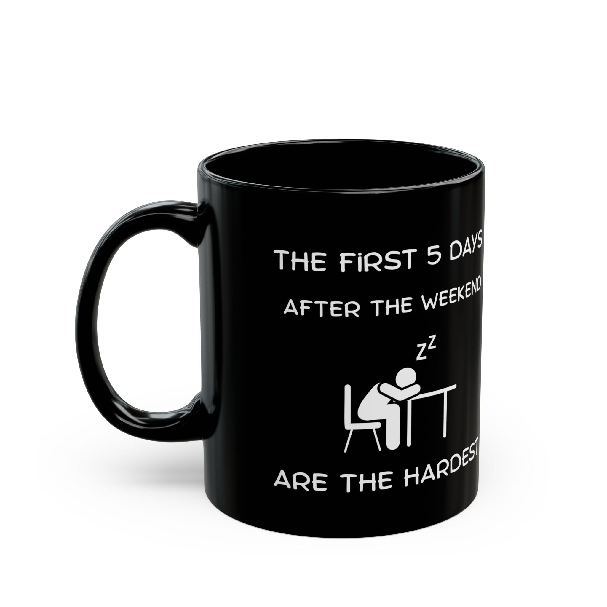 Funny Workweek Mug | The First 5 Days After the Weekend Coffee Cup 11oz or 15oz