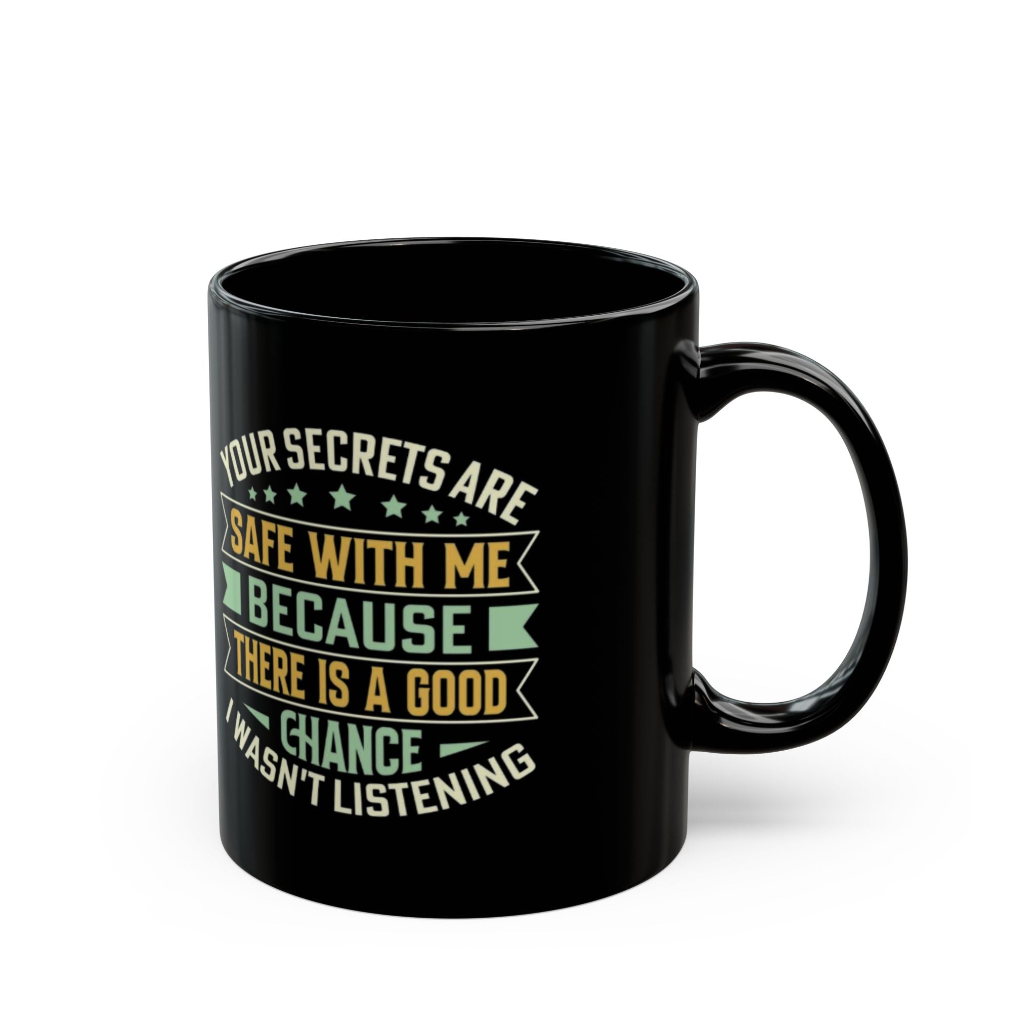 Funny Coffee Mug – Your Secrets Are Safe With Me, Sarcastic Quote Gift, Black Ceramic Mug