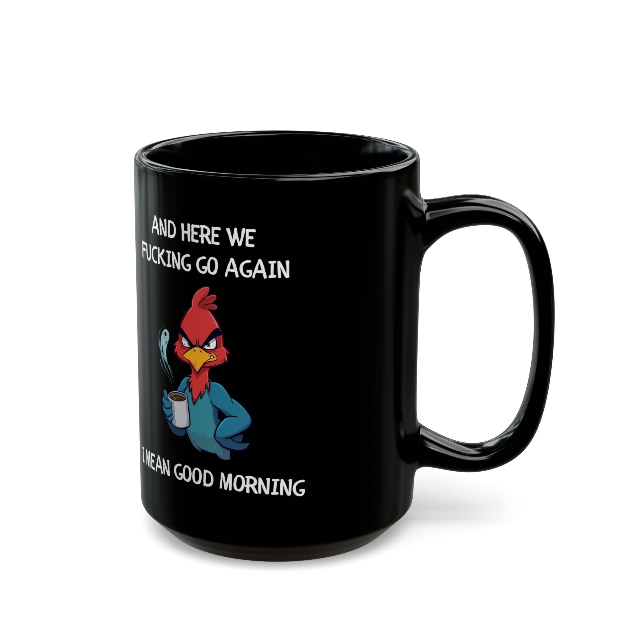 Funny Angry Rooster Coffee Mug – “Here We Go Again” Morning Humor Cup