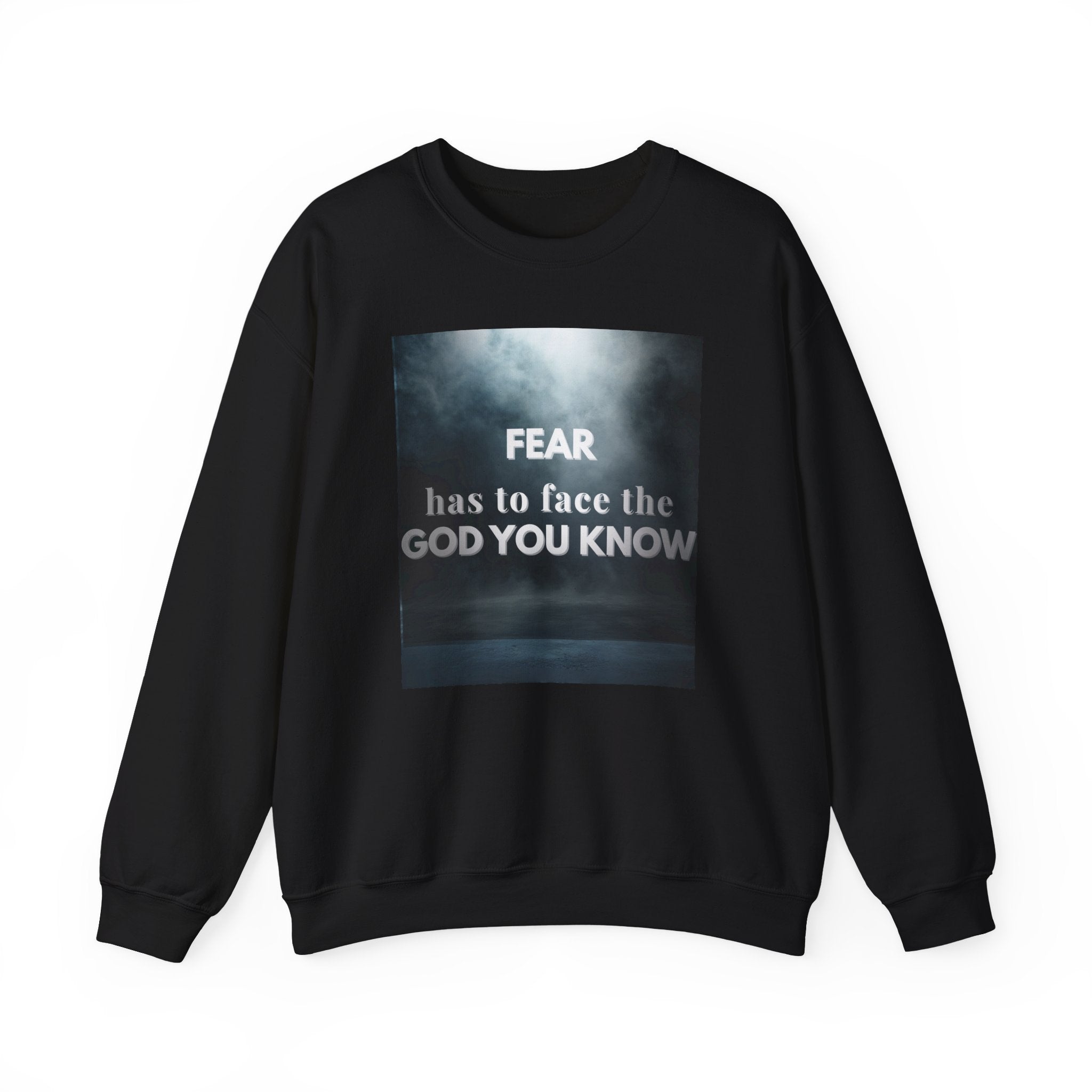 Limited Edition — “Fear Has to Face the God You Know” Sweatshirt (Black Only)