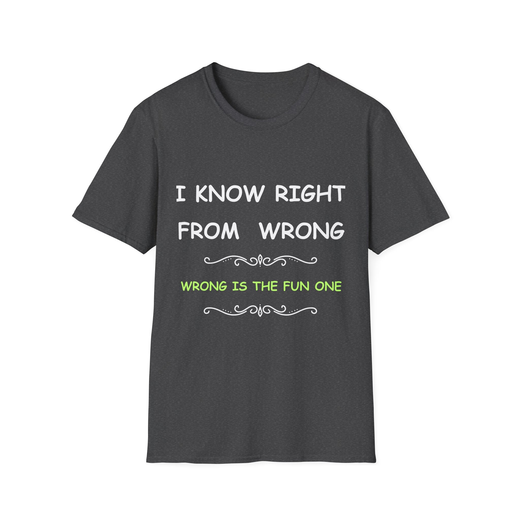 Funny “I Know Right From Wrong” T-Shirt – Wrong Is the Fun One Tee