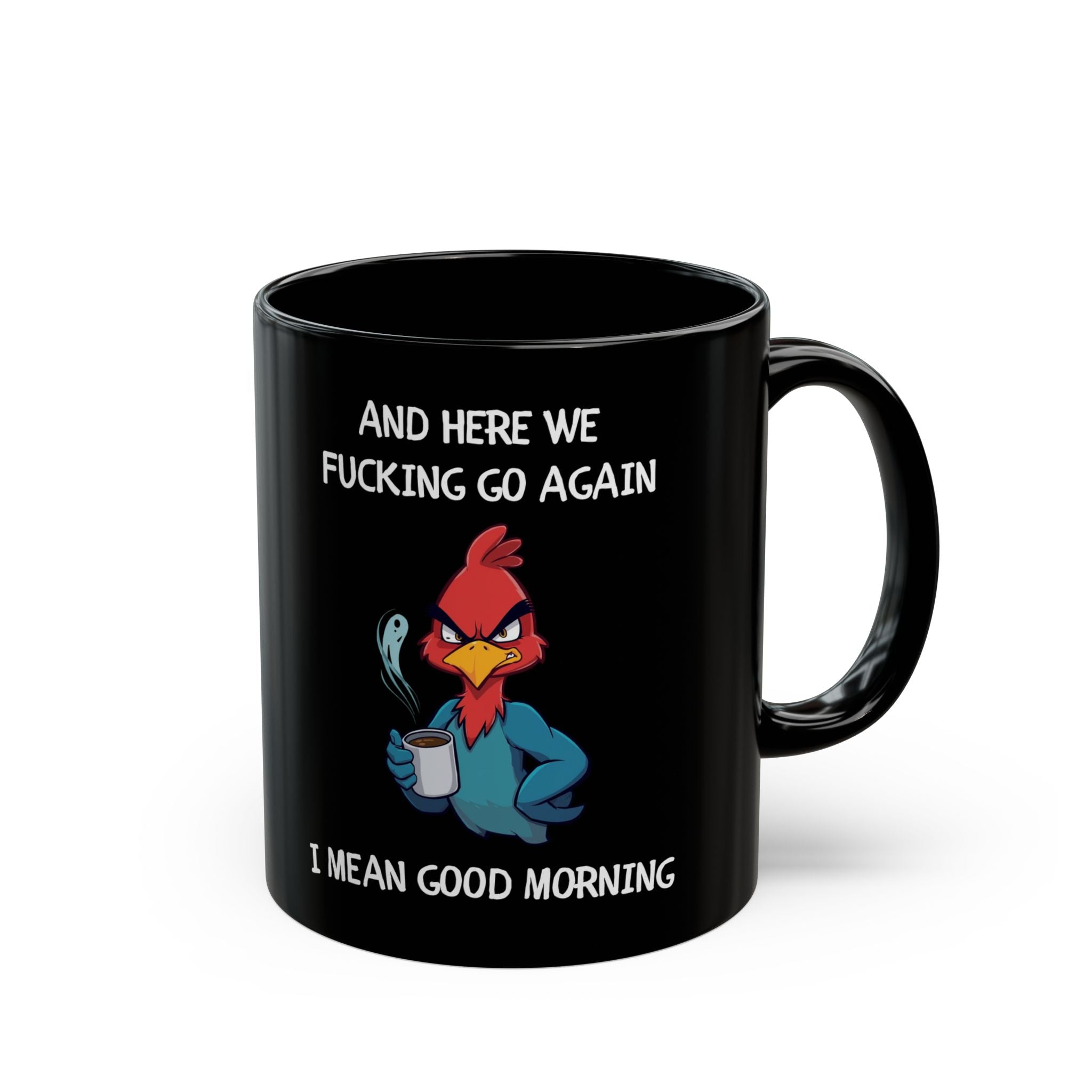 Funny Angry Rooster Coffee Mug – “Here We Go Again” Morning Humor Cup
