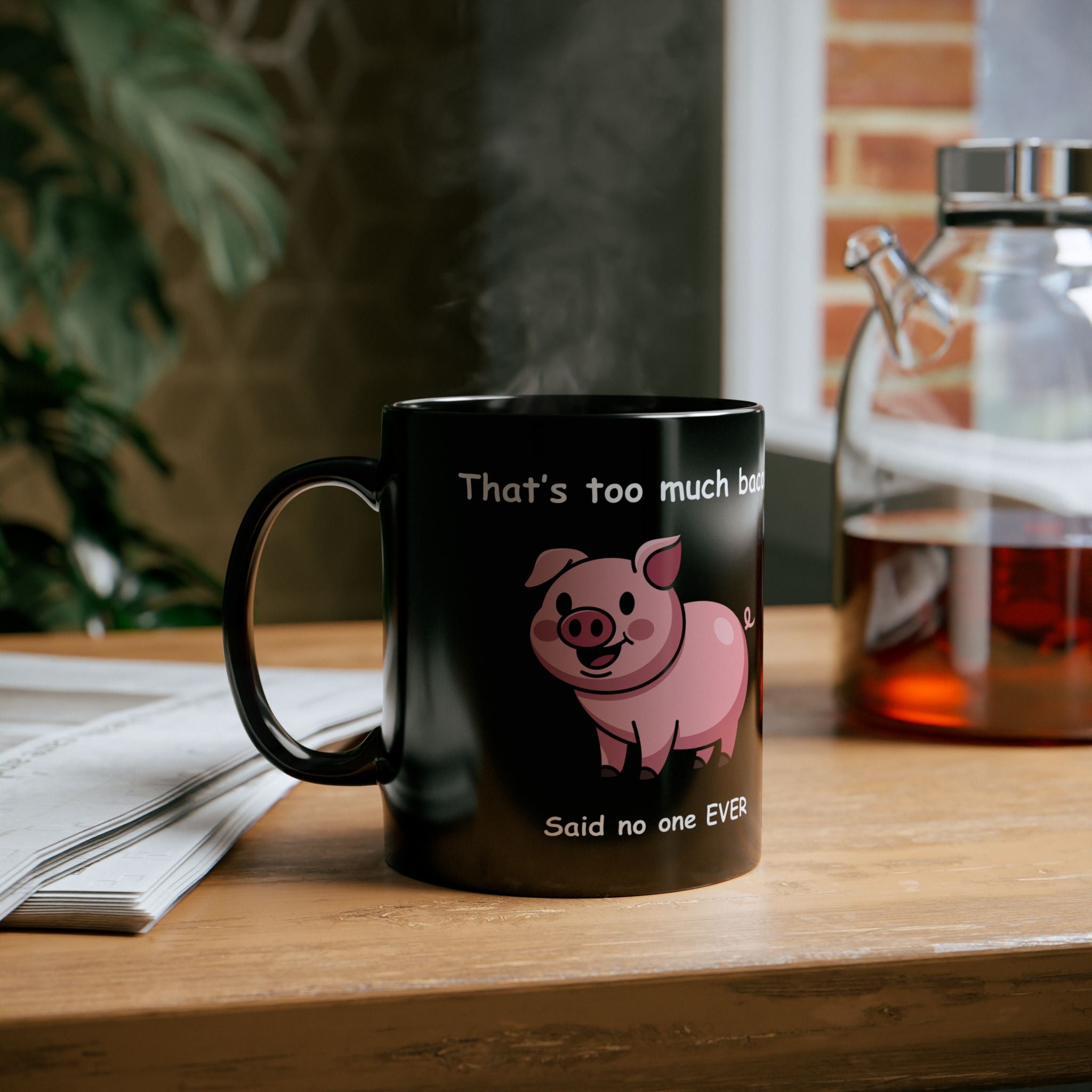 Funny Bacon Coffee Mug – “That’s Too Much Bacon Said No One Ever”