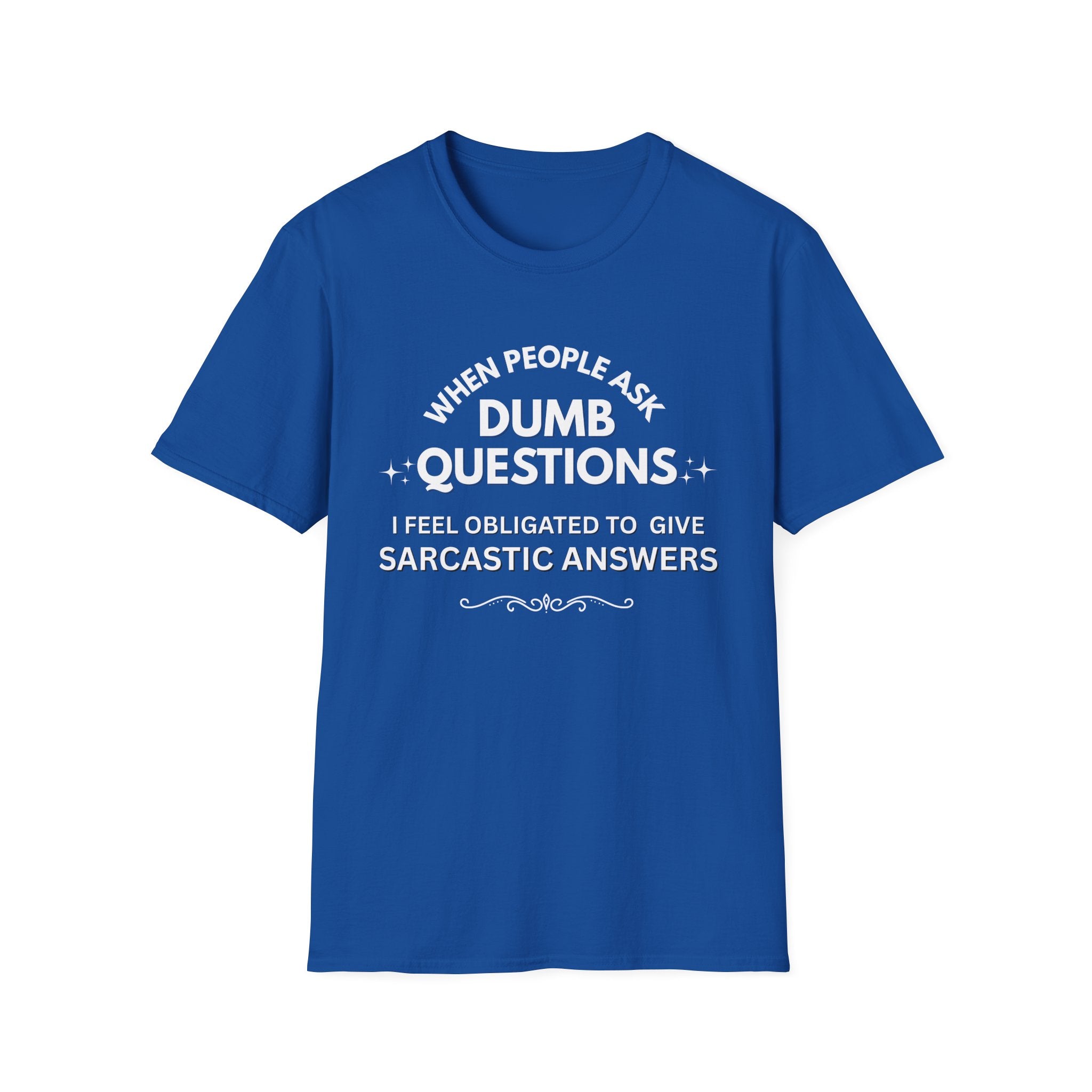 Dumb Questions Sarcastic T-Shirt – Funny Graphic Tee for Men & Women