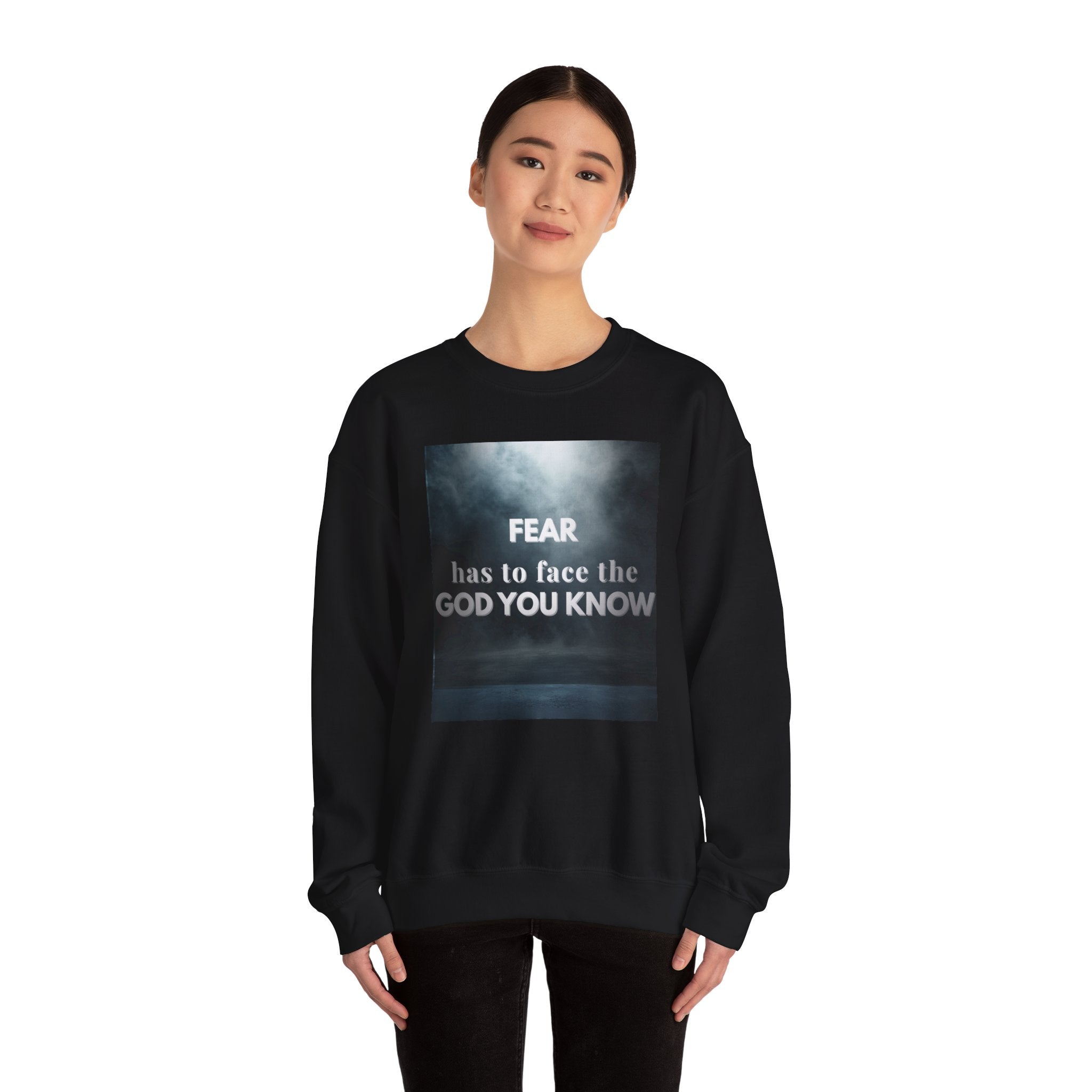 Limited Edition — “Fear Has to Face the God You Know” Sweatshirt (Black Only)