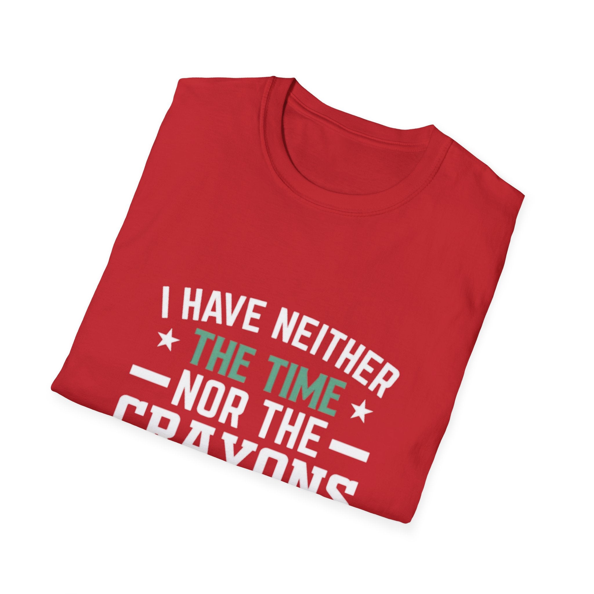 No Time or Crayons T-Shirt | Funny Sarcastic Quote Tee