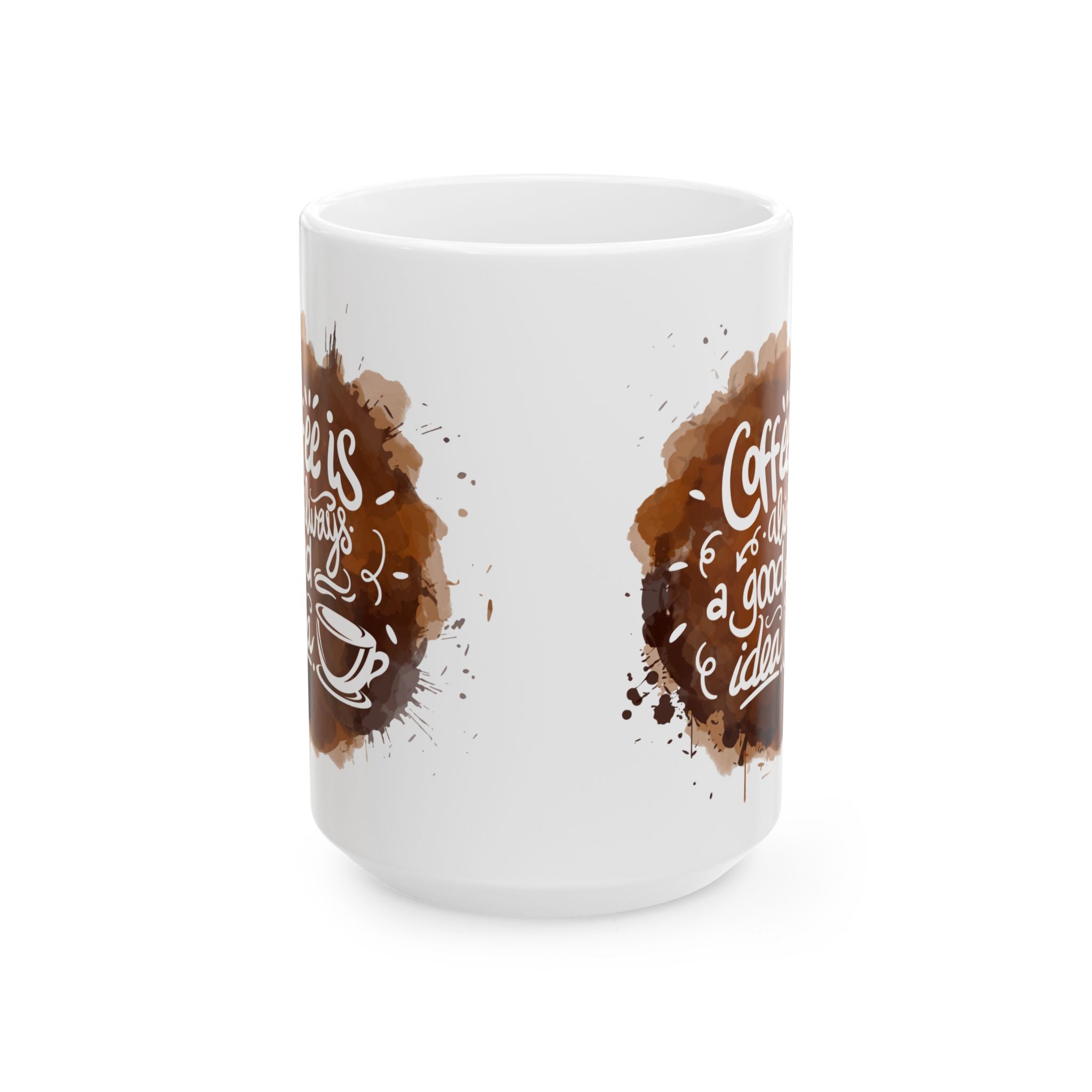 Coffee Is Always a Good Idea Mug | White Ceramic Cup