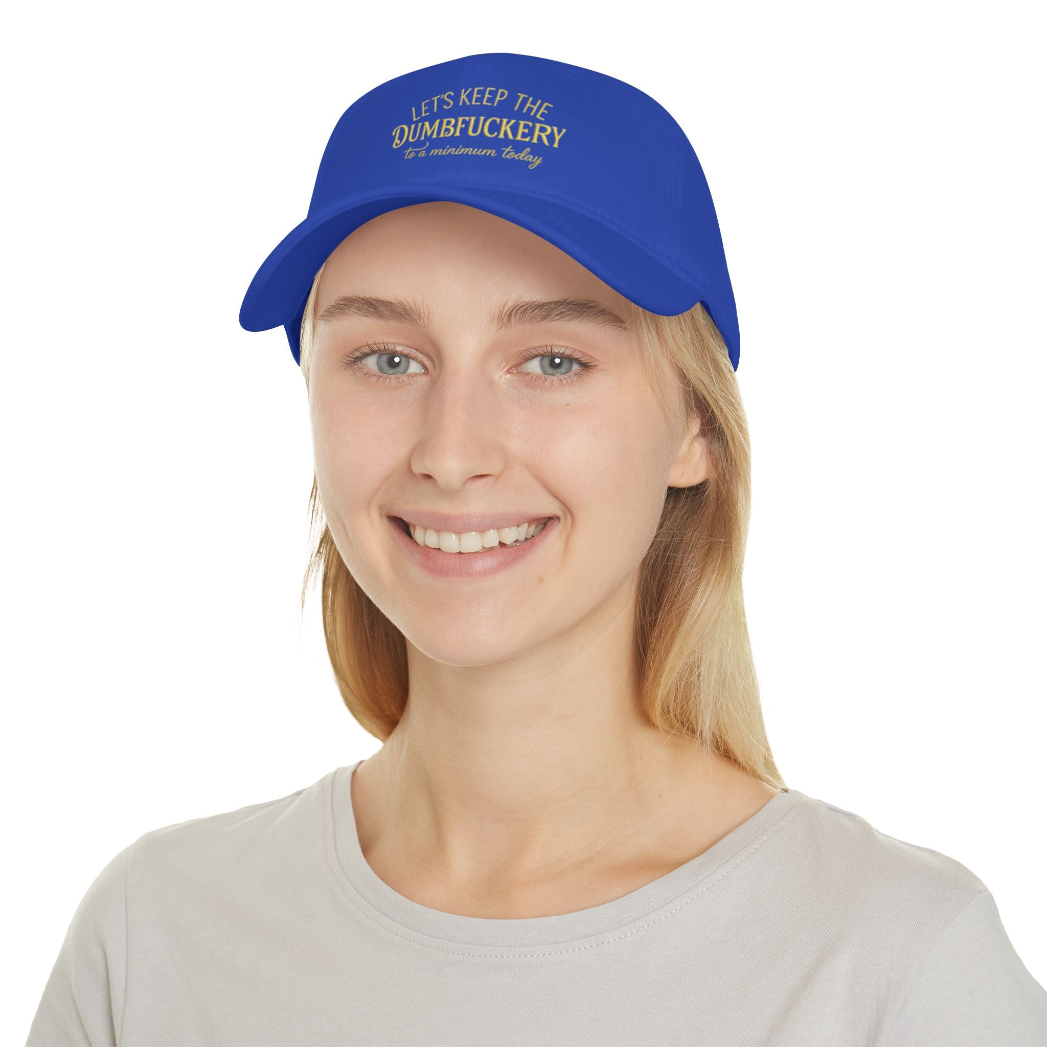 Humorous Low Profile Baseball Cap - "Let's Keep the Dumbfuckery to a Minimum Today"