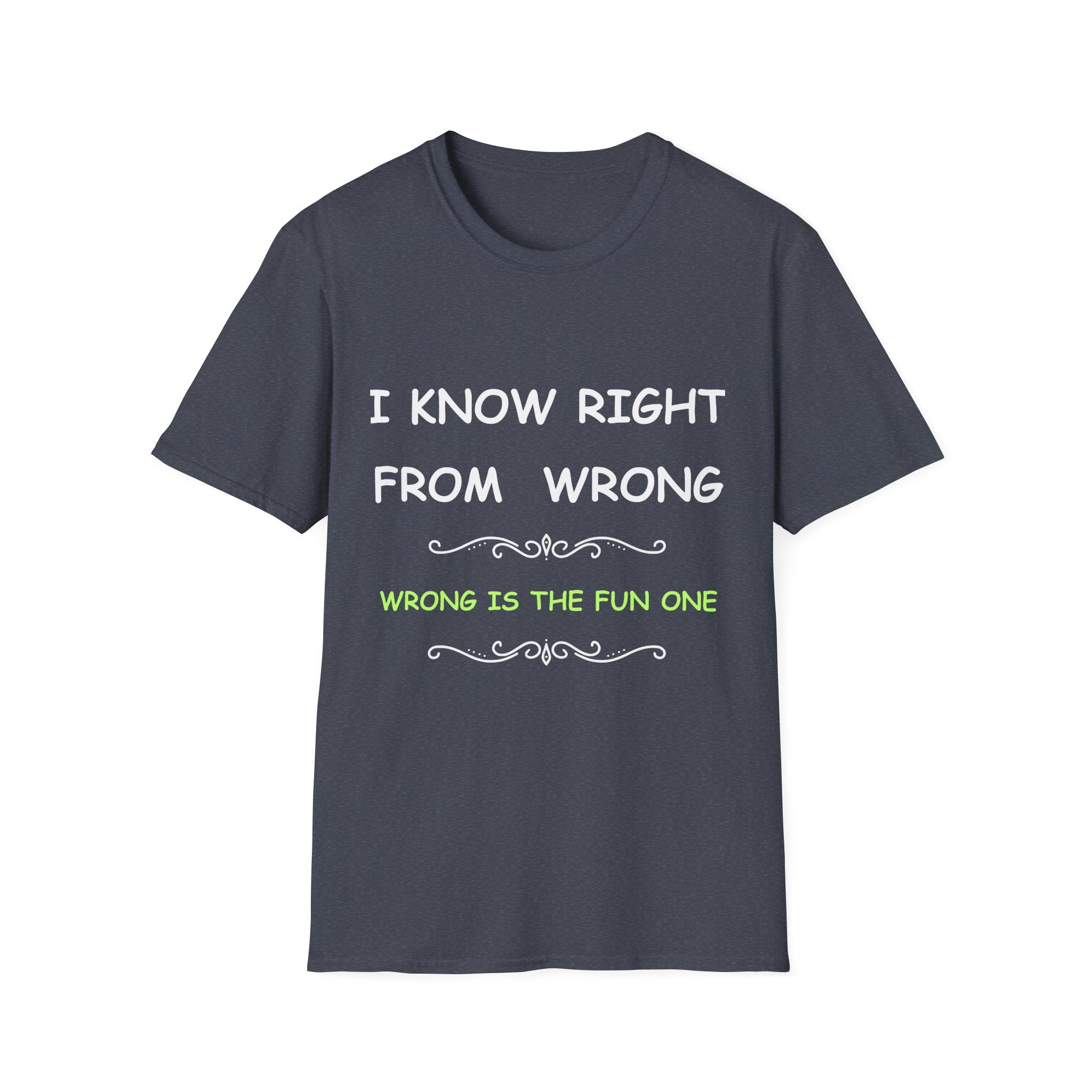 Funny “I Know Right From Wrong” T-Shirt – Wrong Is the Fun One Tee