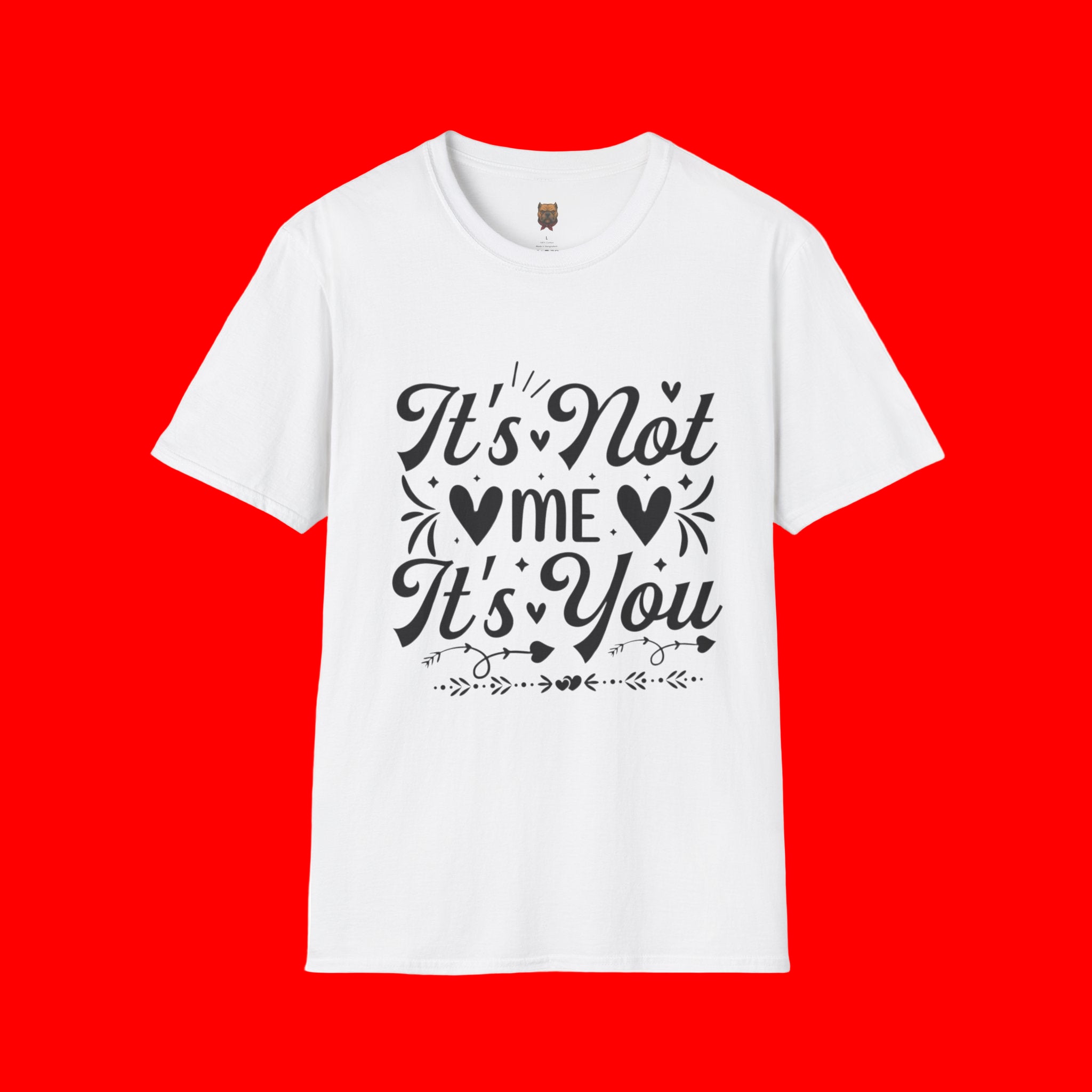 It’s Not Me It’s You T-Shirt – Funny Breakup Graphic Tee