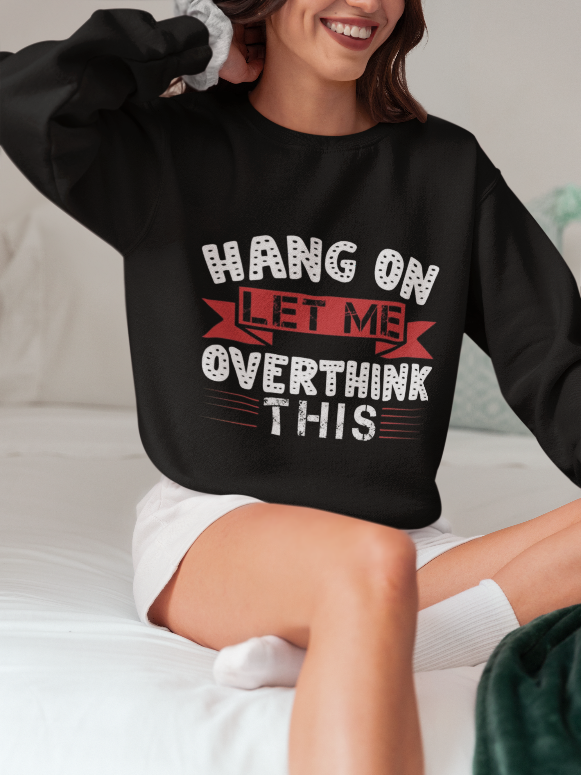 Hang On Let Me Overthink This Sweatshirt – Funny Unisex Crewneck