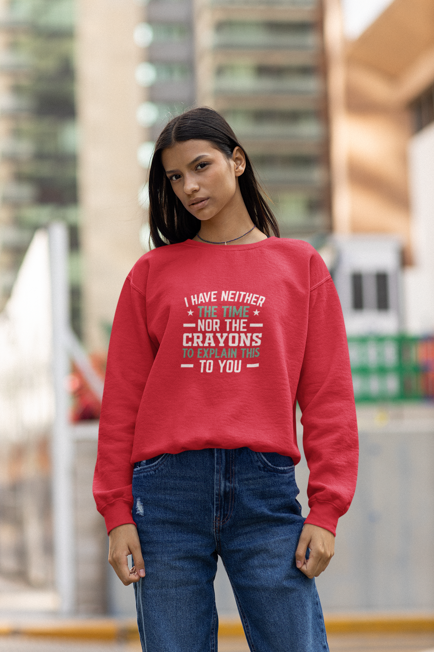 No Time or Crayons Sweatshirt | Funny Sarcastic Quote Crewneck