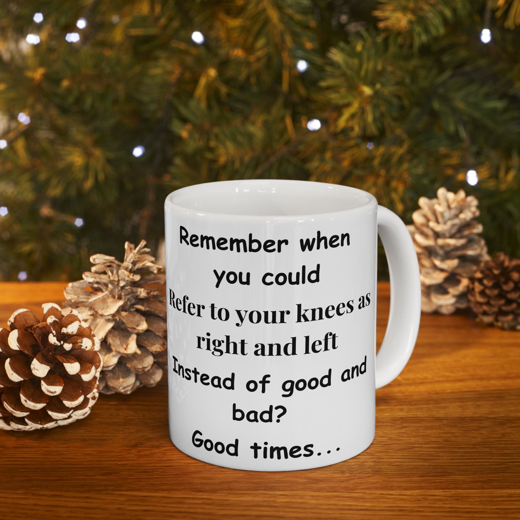 Funny Aging Mug – “Good Knees, Bad Knees” Coffee Cup