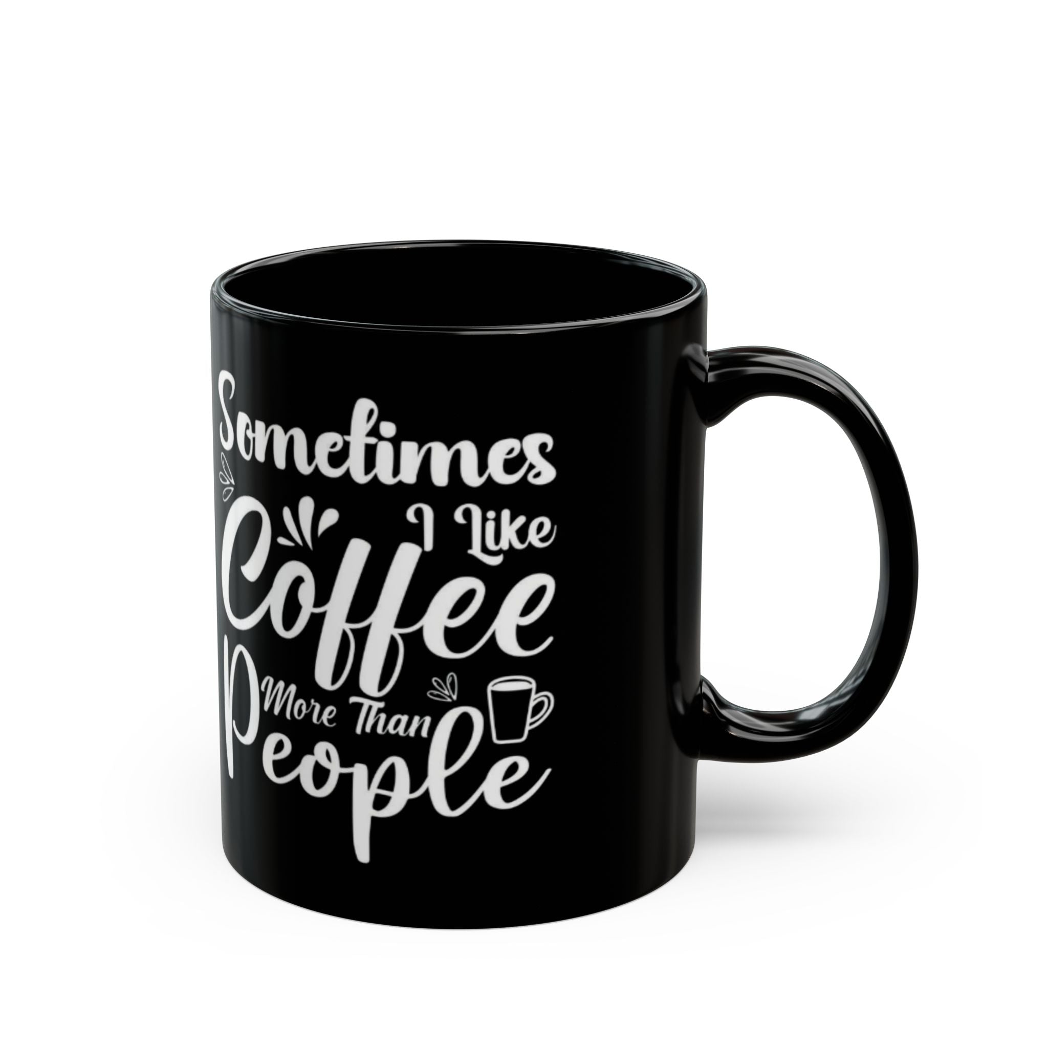 Sometimes I Like Coffee More Than People Mug | 11oz & 15oz Black Ceramic