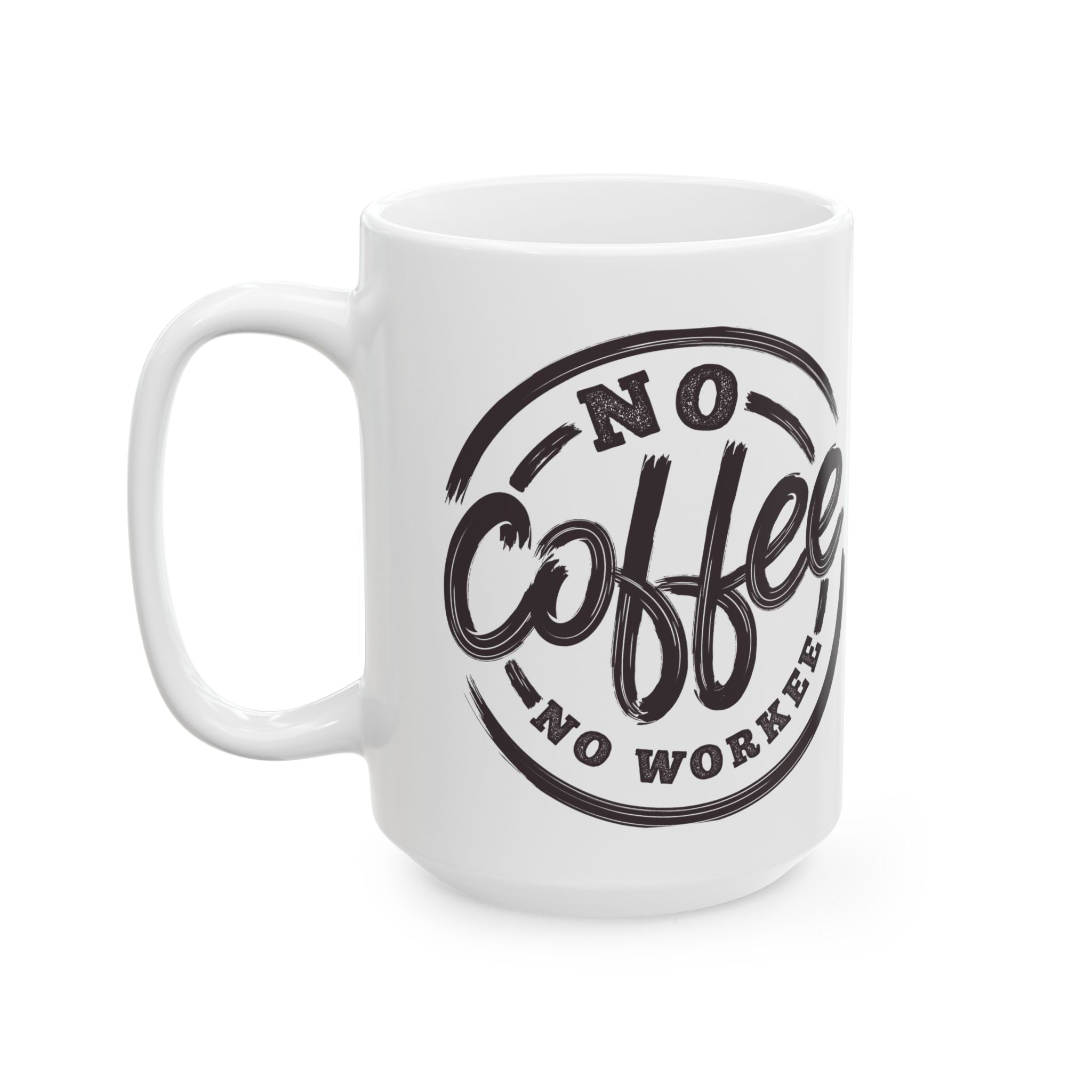 No Coffee No Workee Mug